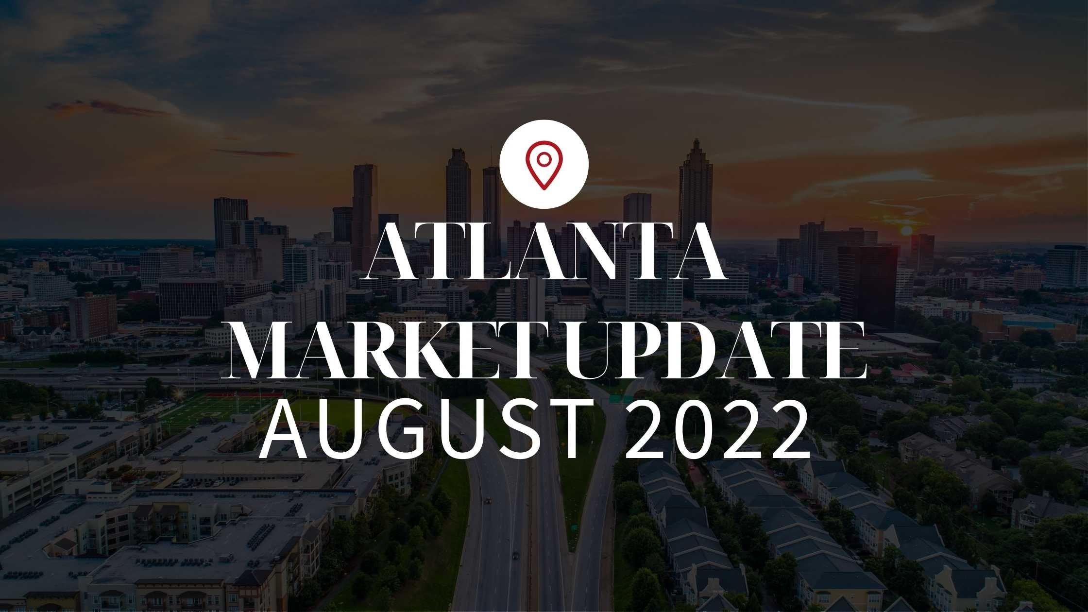 August 2022 Market Update for Atlanta, GA