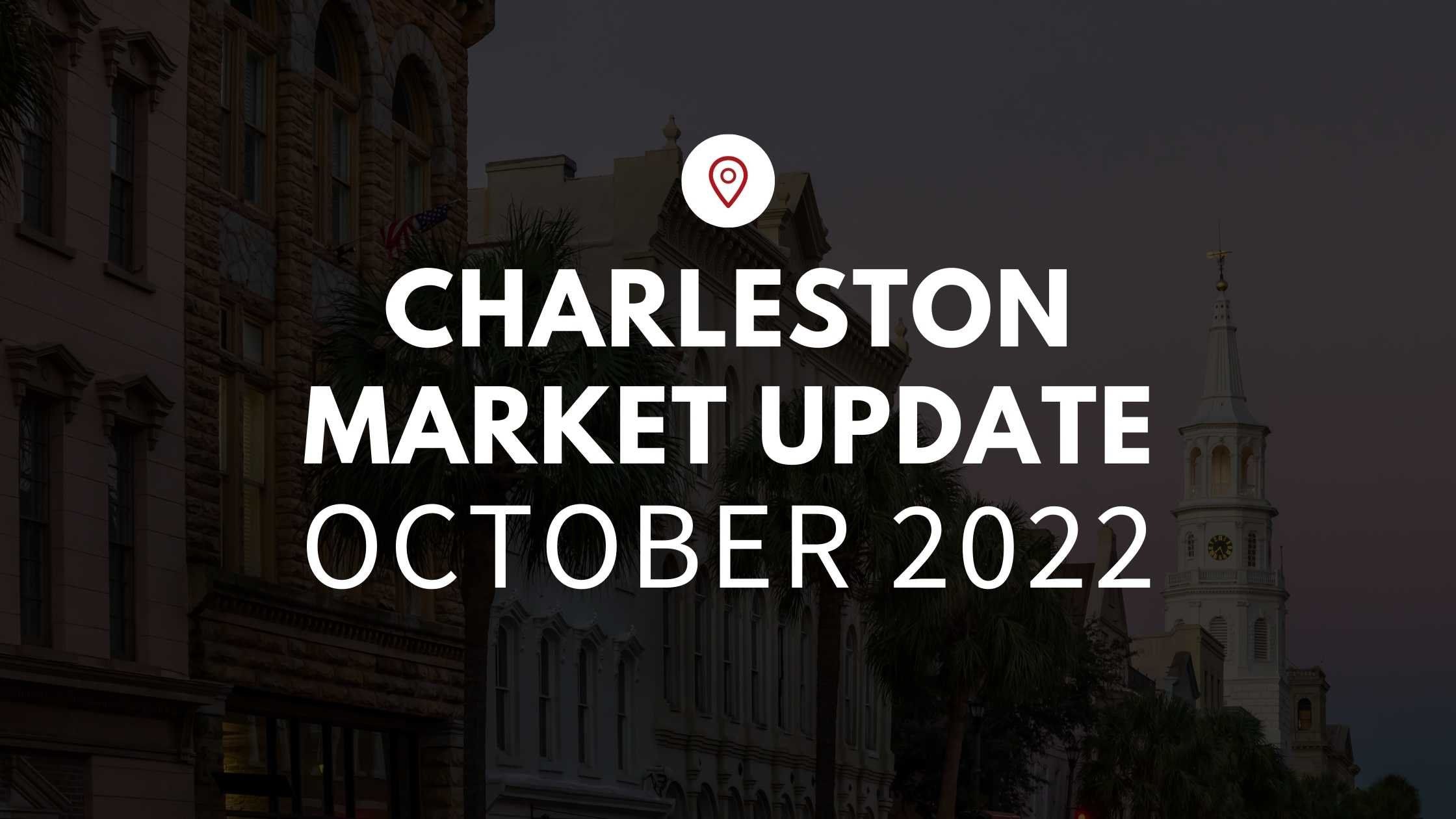 October 2022 Market Update in Charleston, SC