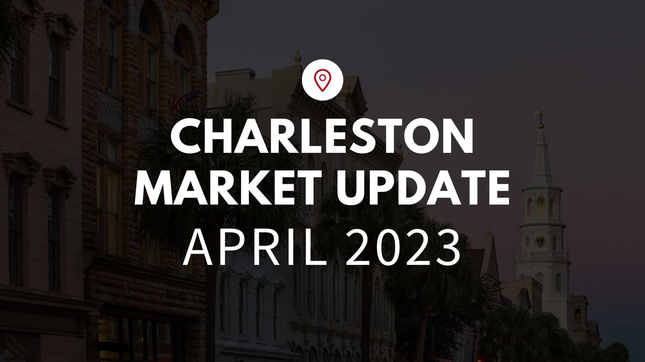 April Market Update – Charleston