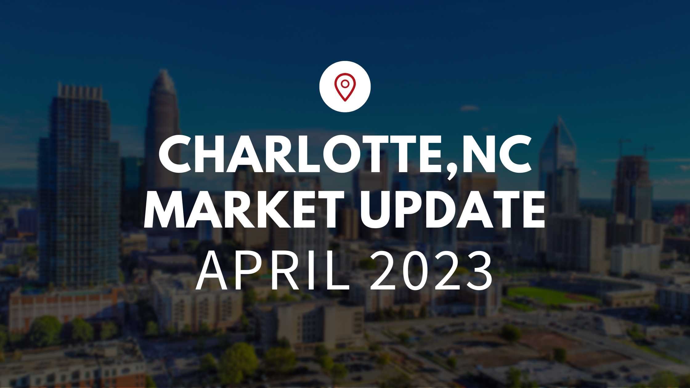 April Market Update – Charlotte
