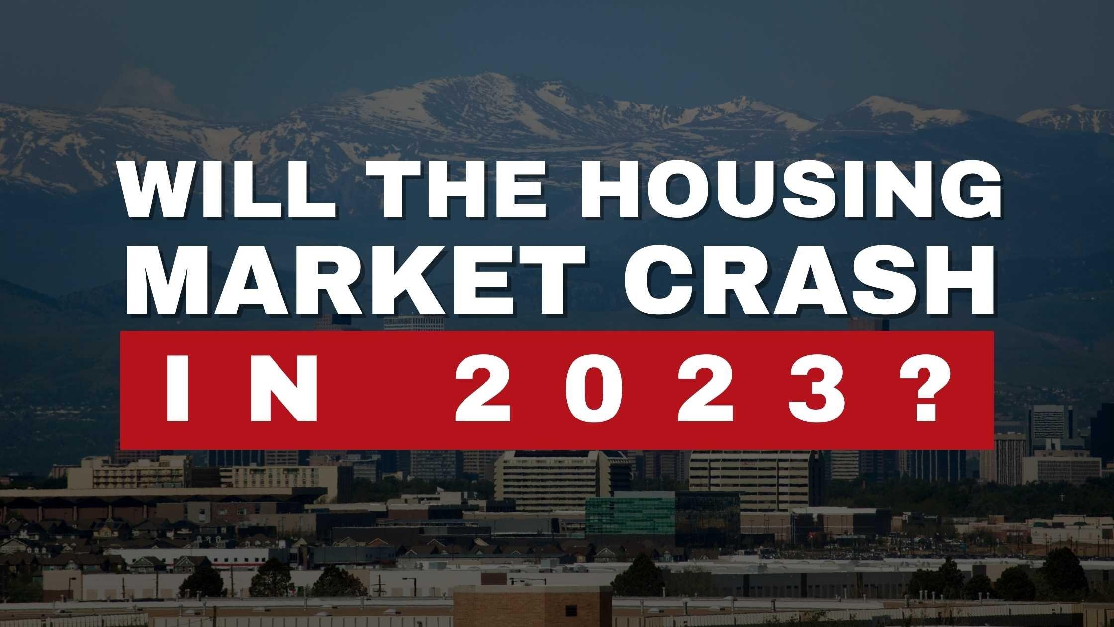 Is The Colorado Housing Market Going to Crash in 2023?