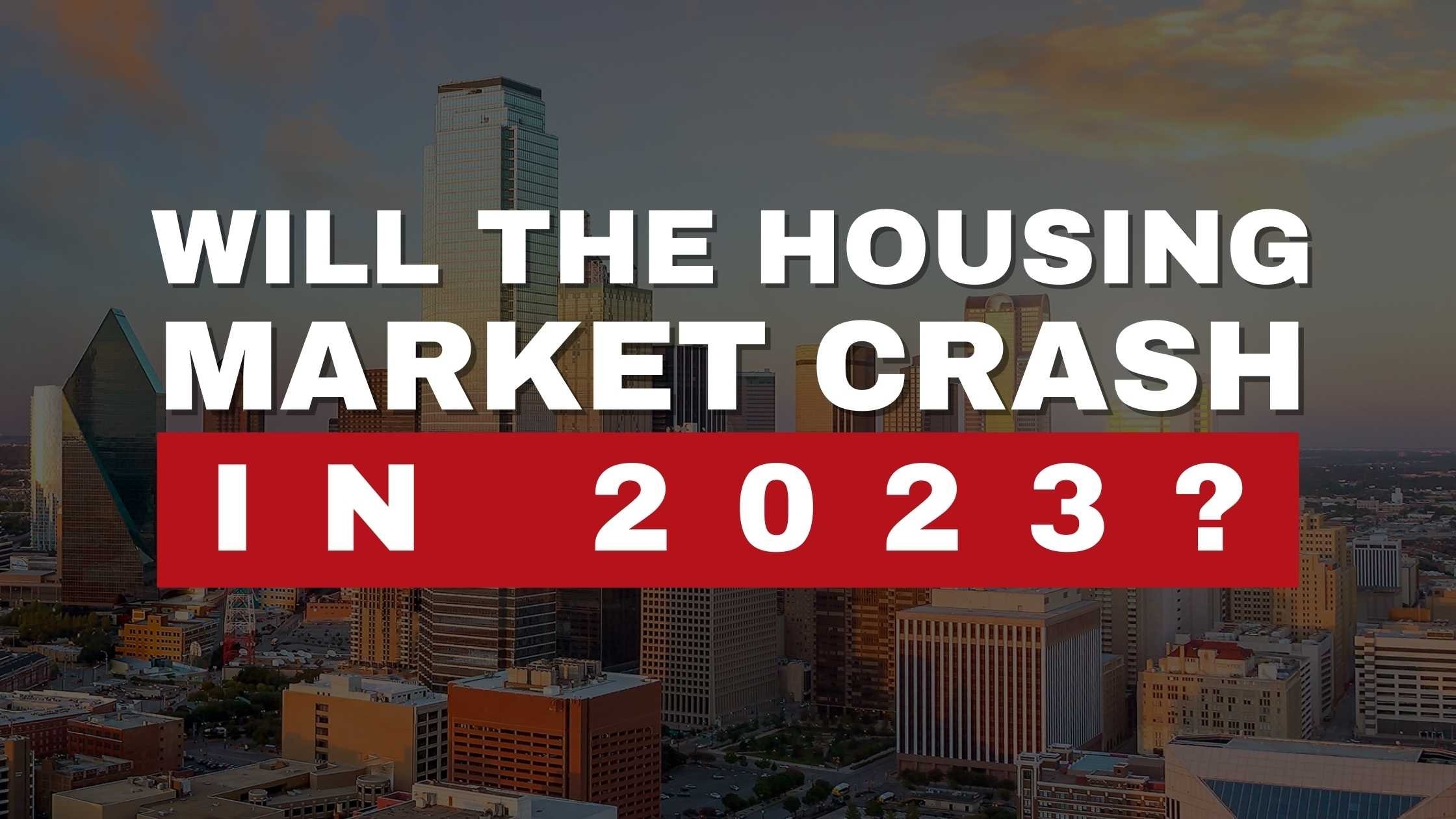 Is The Dallas Housing Market Going to Crash in 2023?