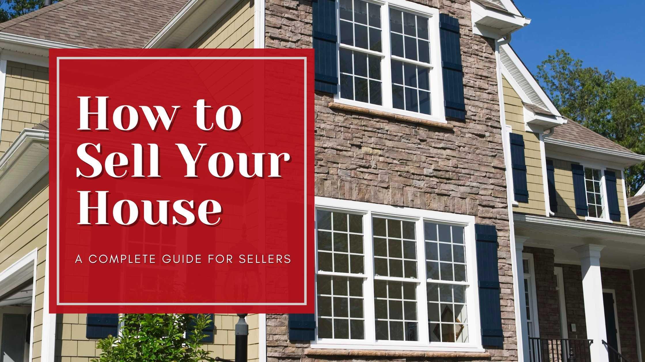 How to Sell Your House: A Complete Guide for Sellers in Houston