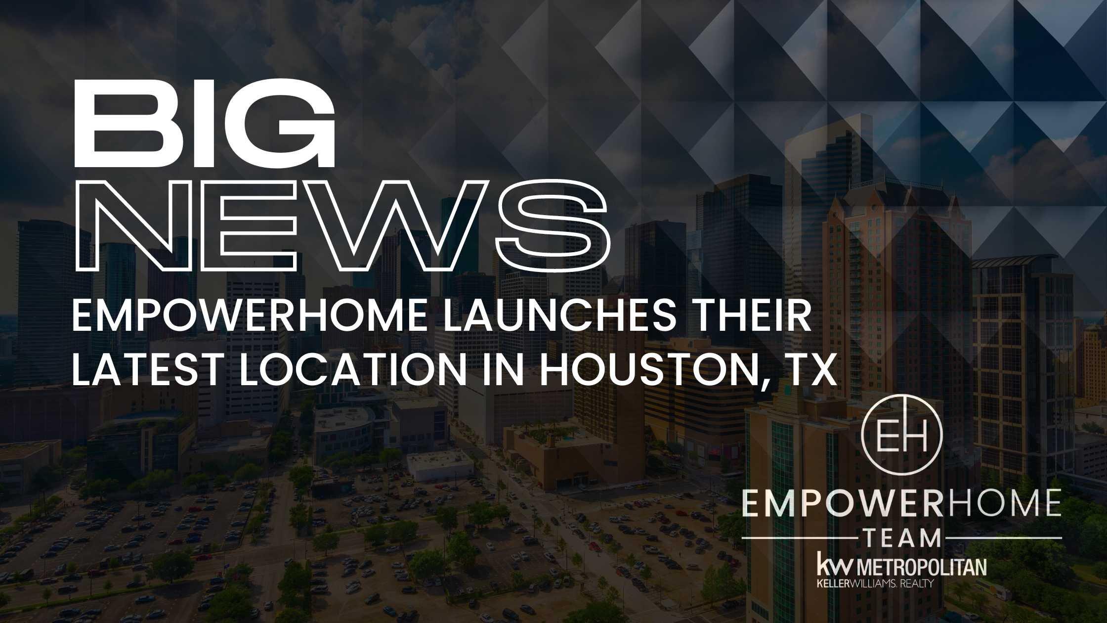 Introducing Our Newest Location: EmpowerHome Team Houston!