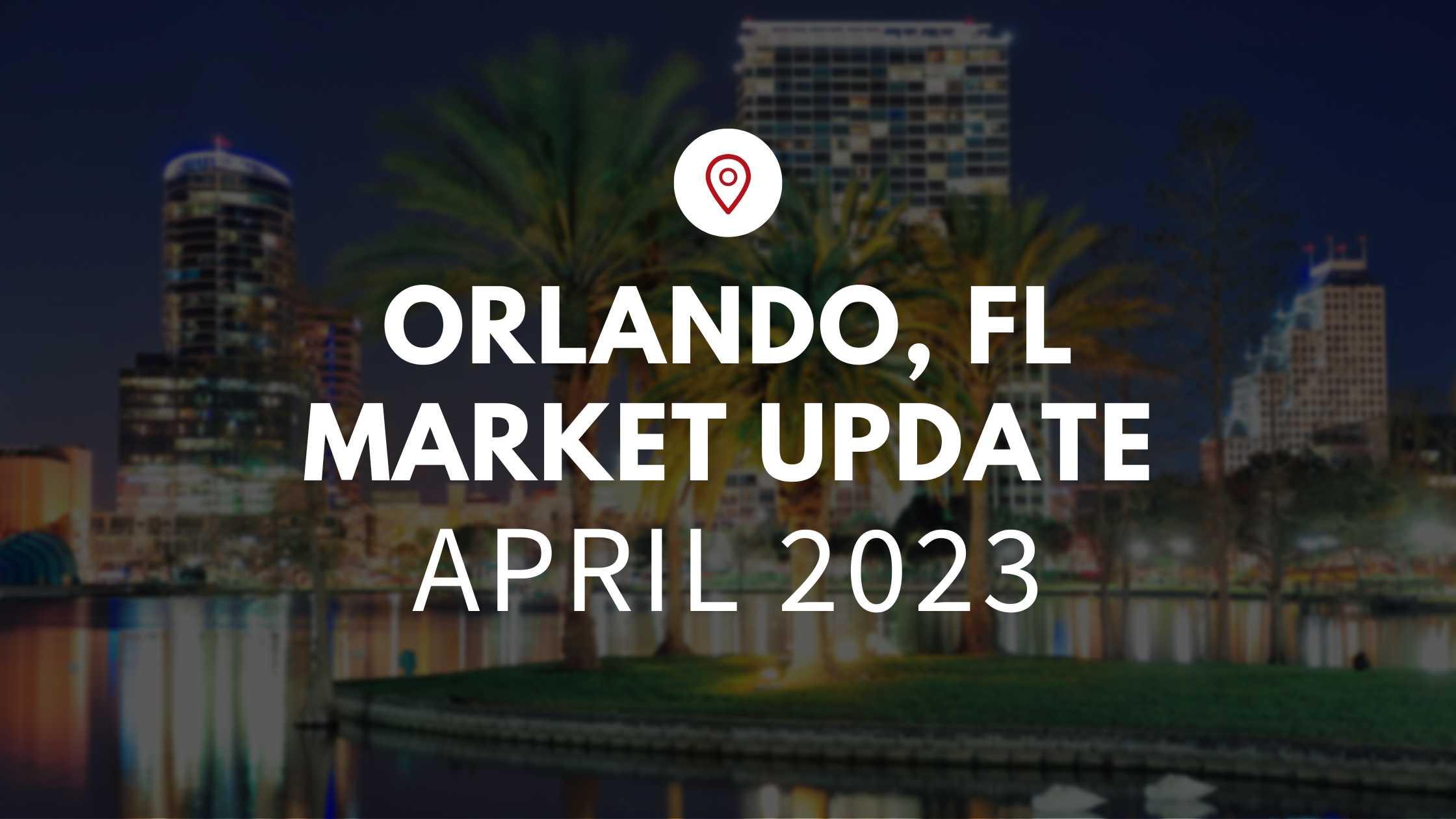 April Market Update – Orlando, FL