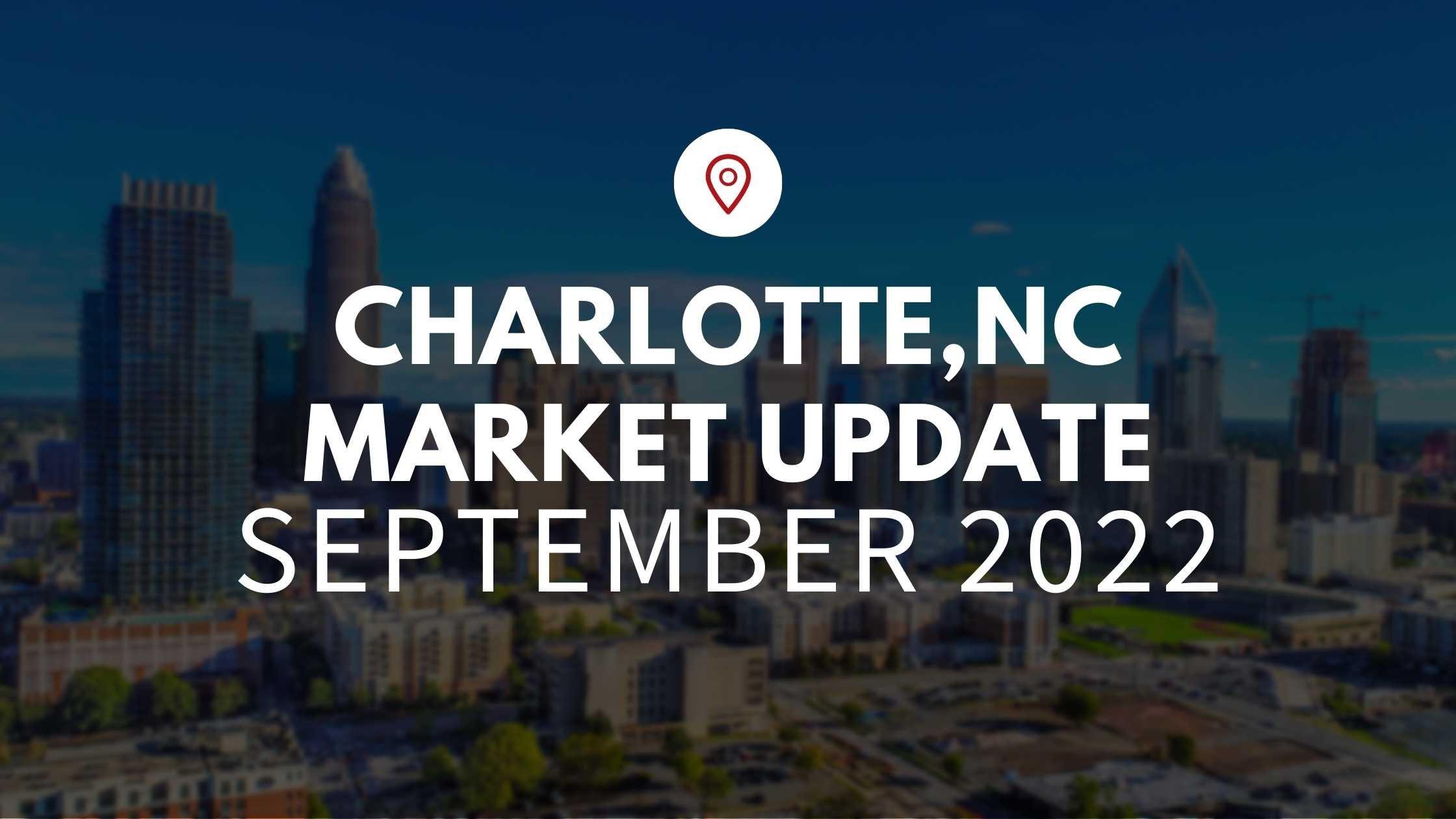 September 2022 Housing Market Update for Charlotte, NC!