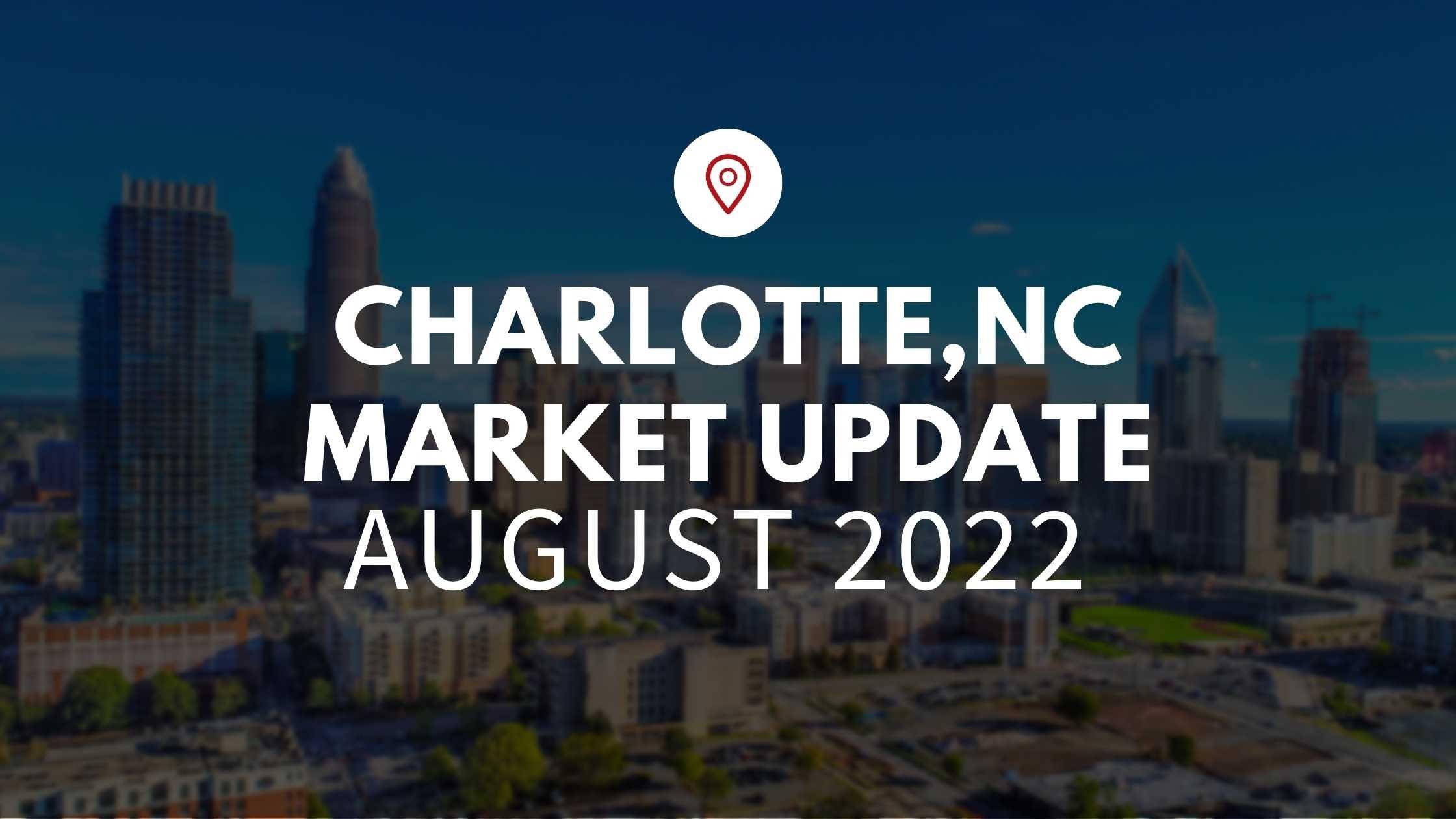 August 2022 Housing Market Update for Charlotte, NC!