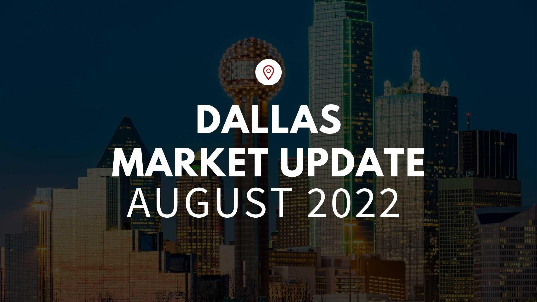 August 2022 Housing Market Update for Dallas, TX!