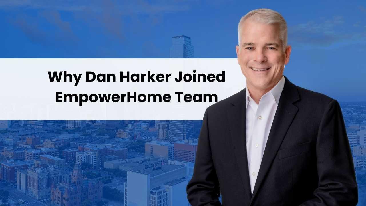 Why Dan Harker Joined EmpowerHome