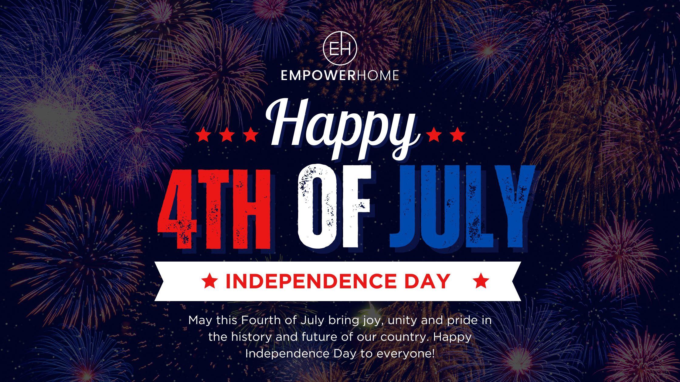 Happy 4th of July from EmpowerHome Team!