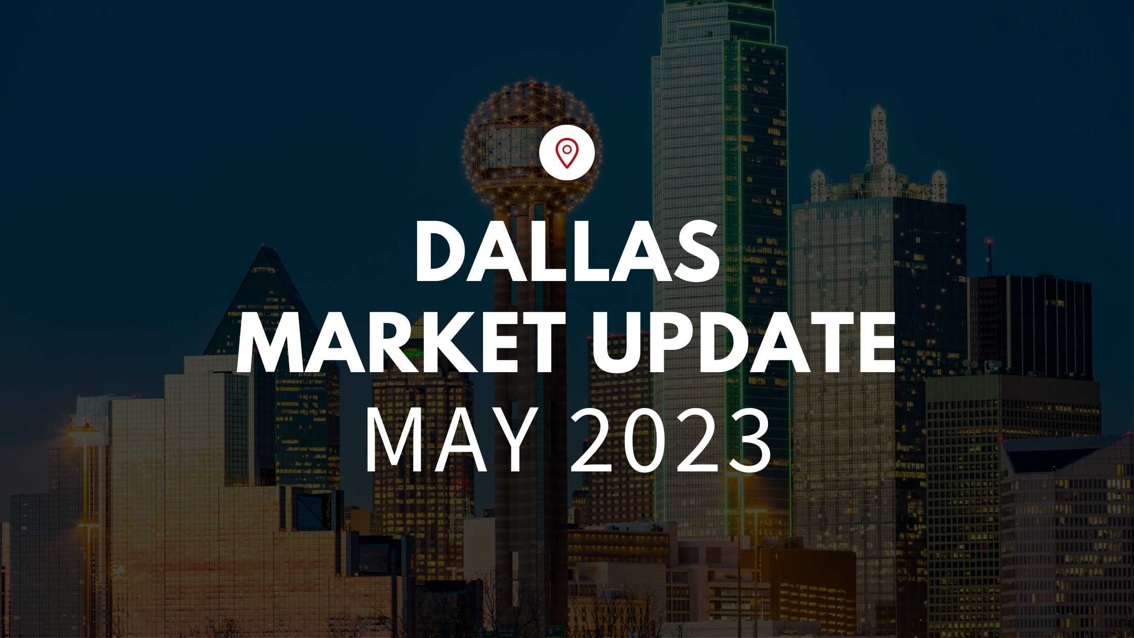 May Market Update – Dallas, TX