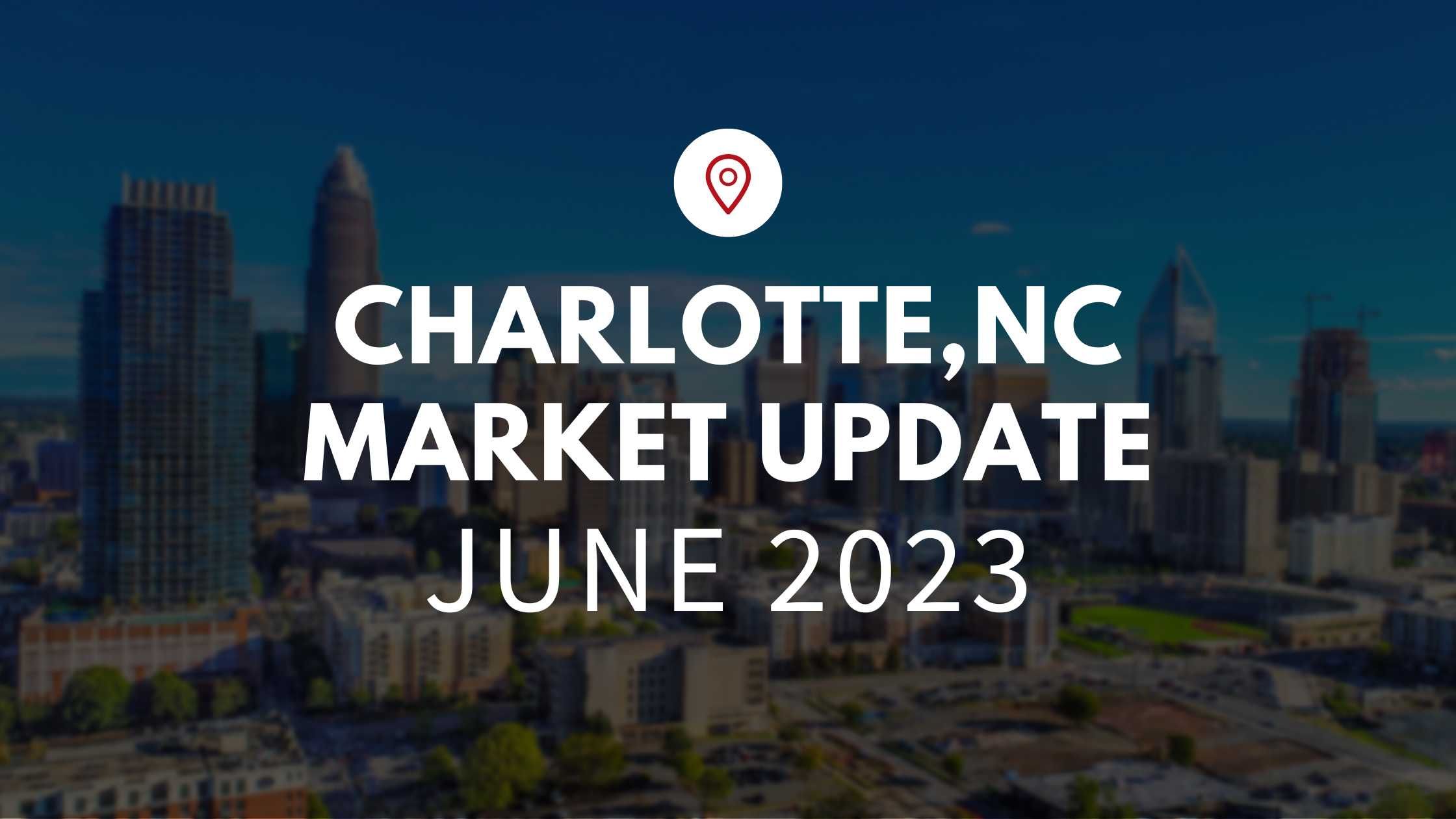 June Market Update – Charlotte, NC