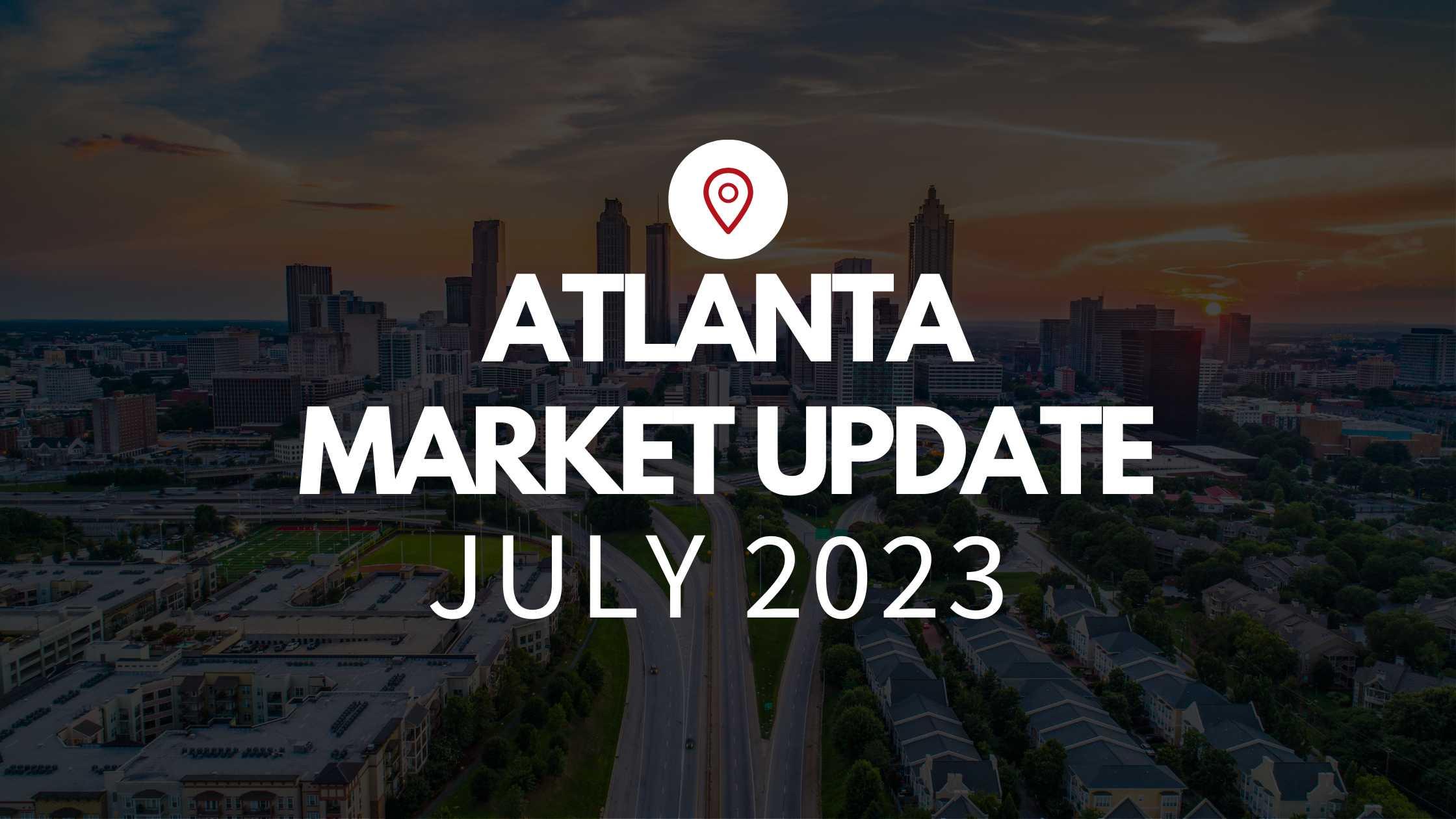 July Market Update – Atlanta, GA