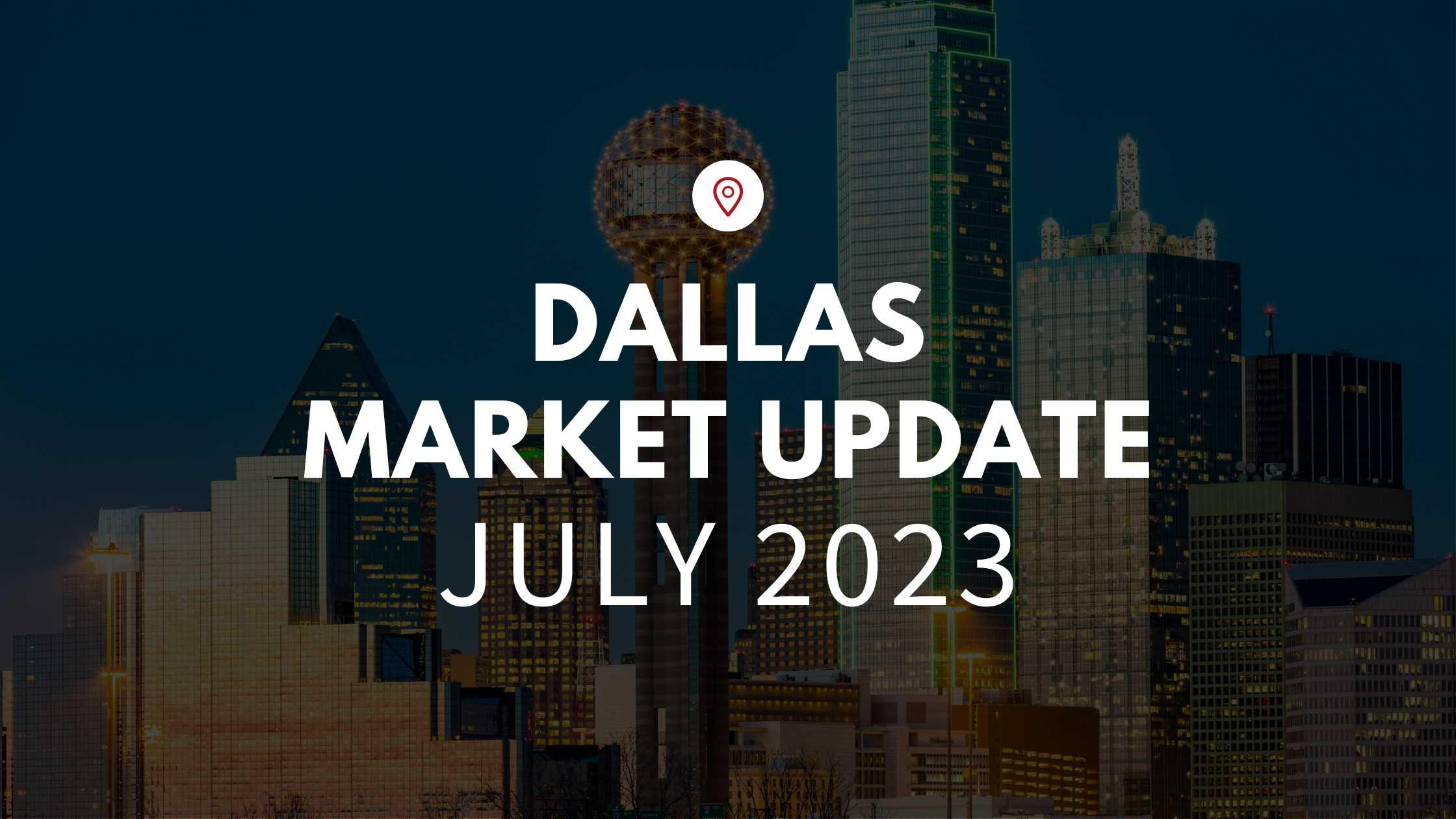 July Market Update – Dallas, TX