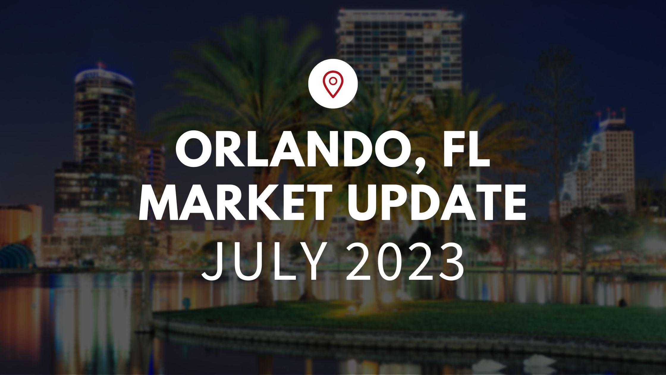 July Market Update – Orlando, FL