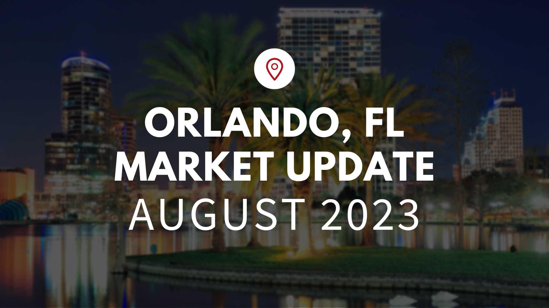 August Market Update – Orlando, FL