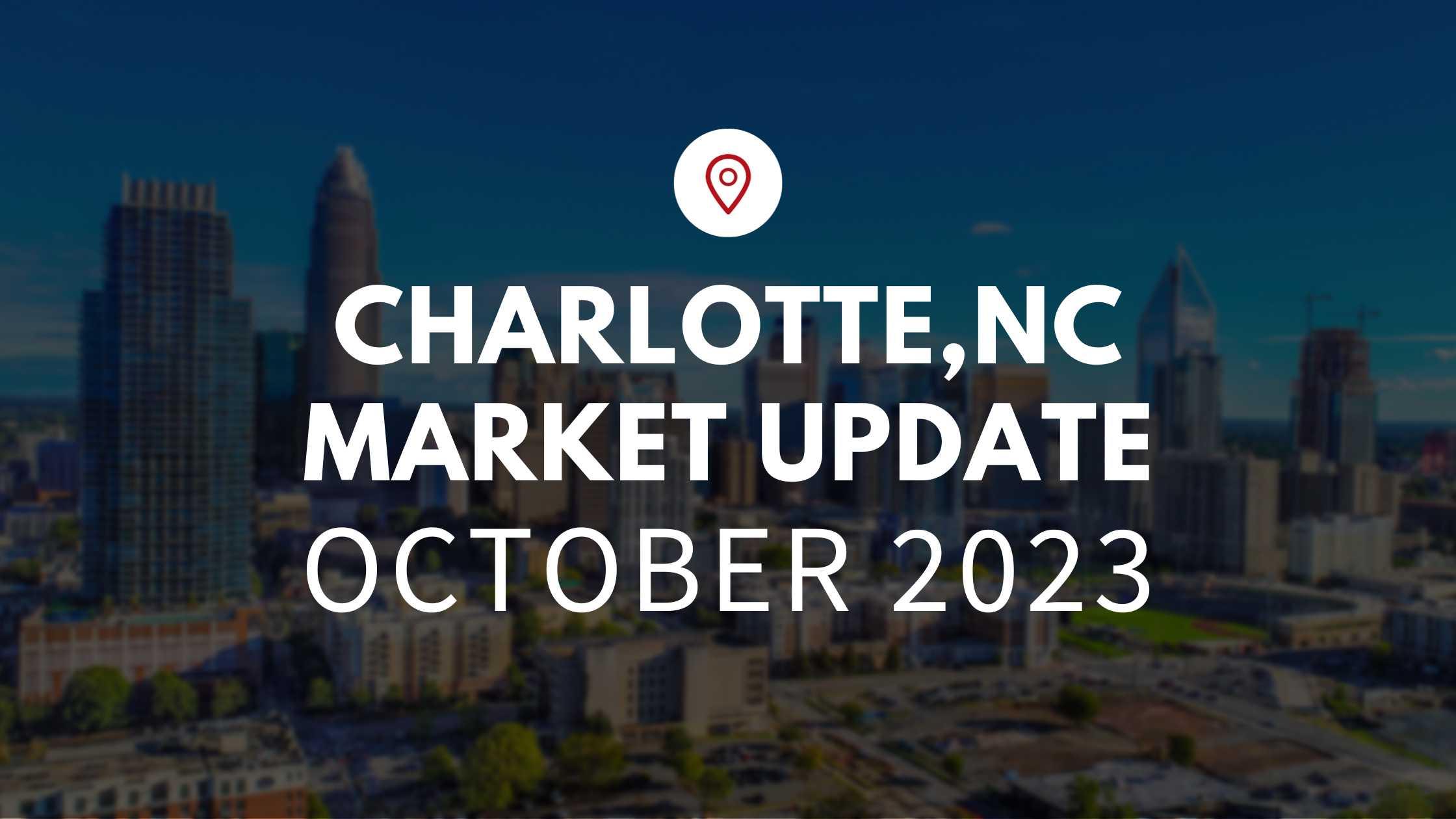 Charlotte, NC October 2023 Real Estate Market Update