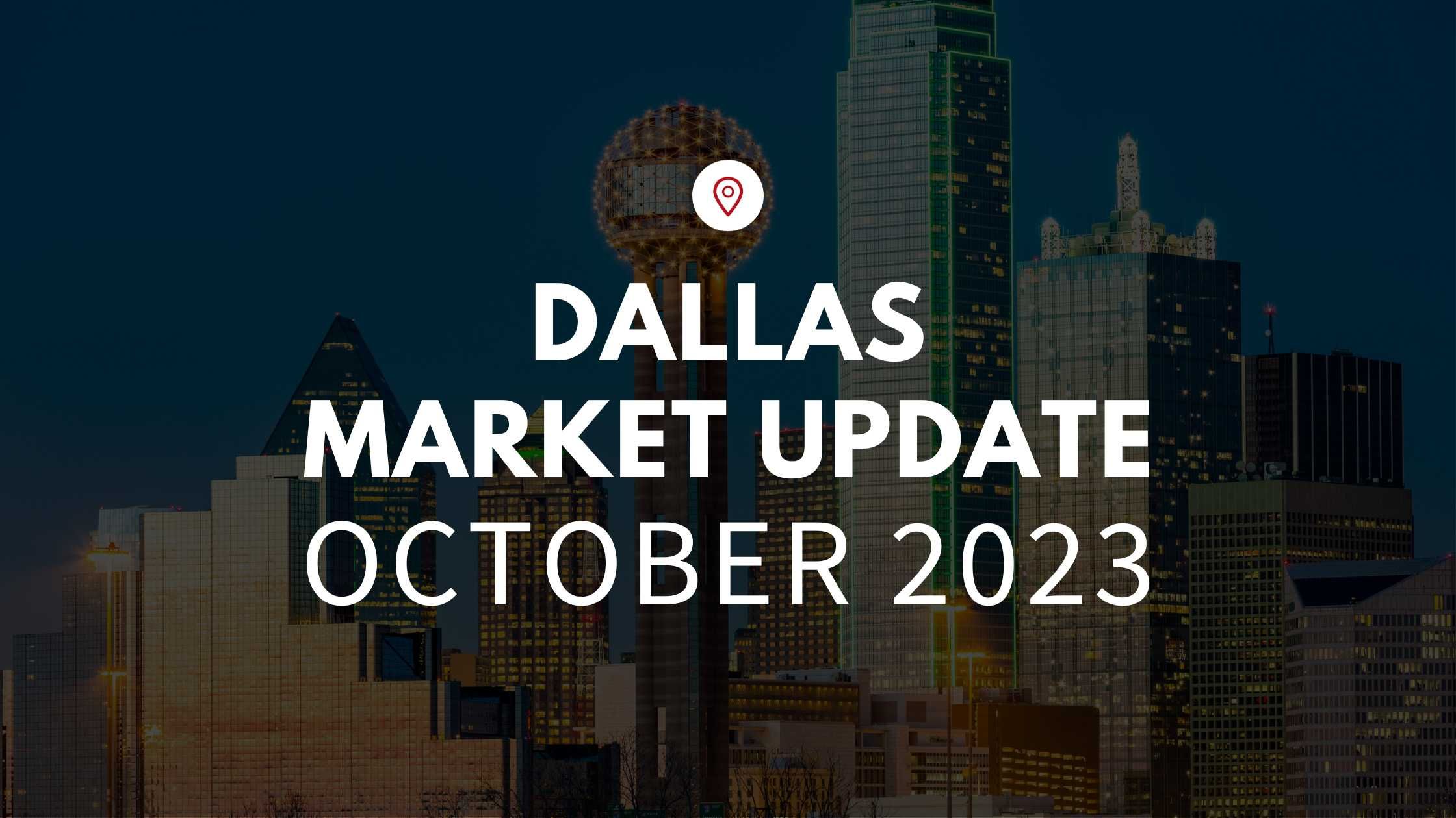 Dallas, TX October 2023 Real Estate Market Update