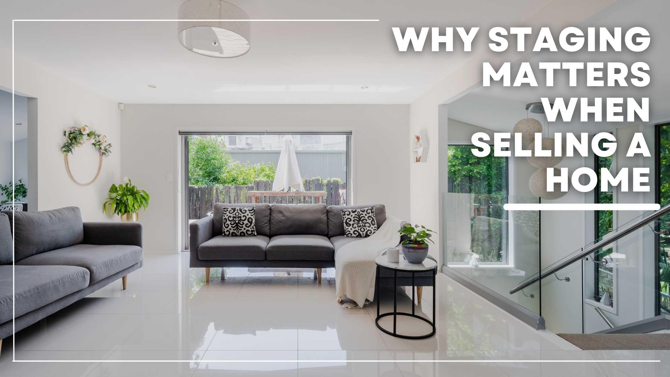 Why Staging Matters When Selling a Home