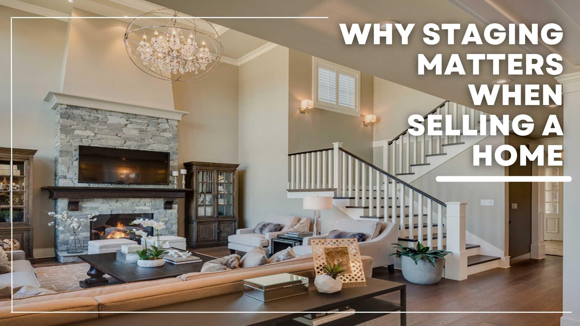 Why Staging Matters When Selling a Home