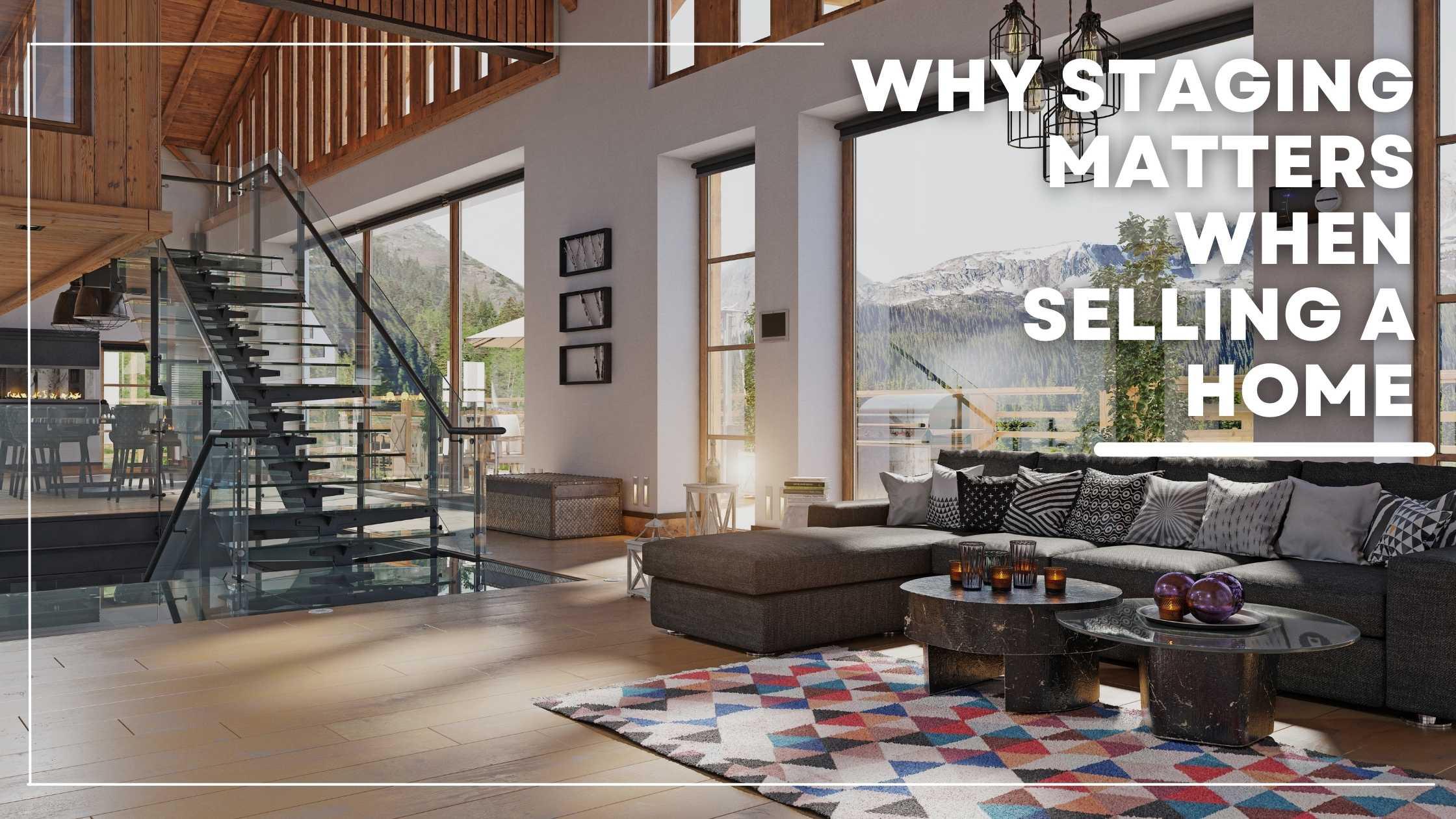 Why Staging Matters When Selling a Home