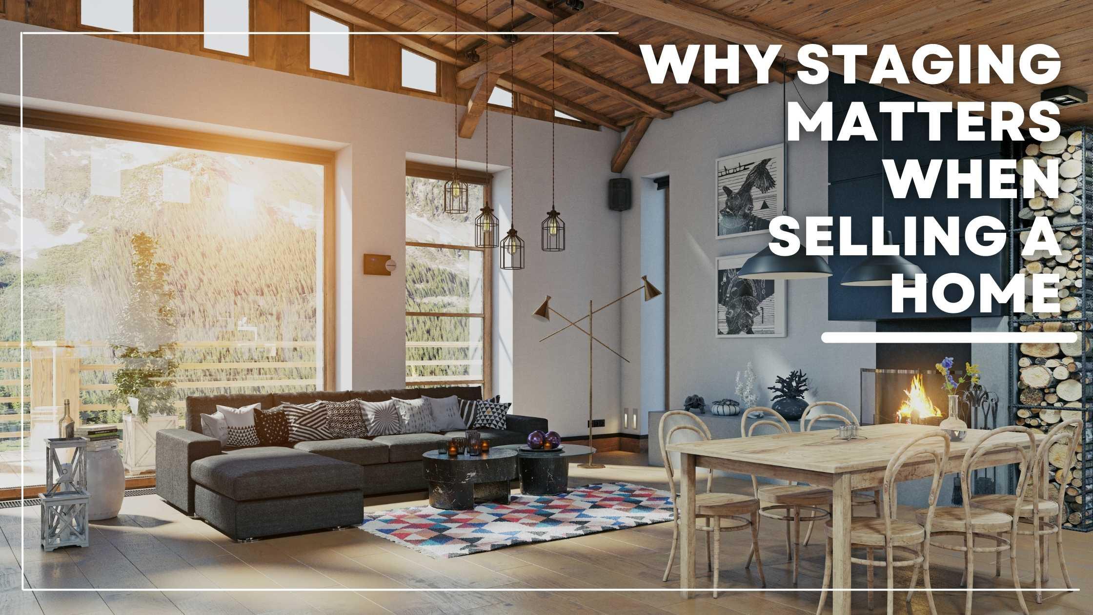 Why Staging Matters When Selling a Home