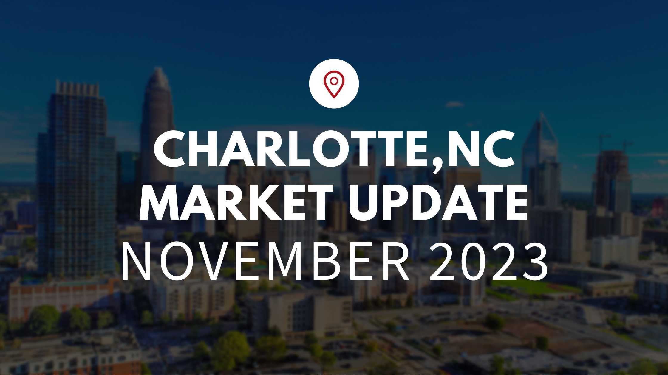 Charlotte, NC November 2023 Real Estate Market Update