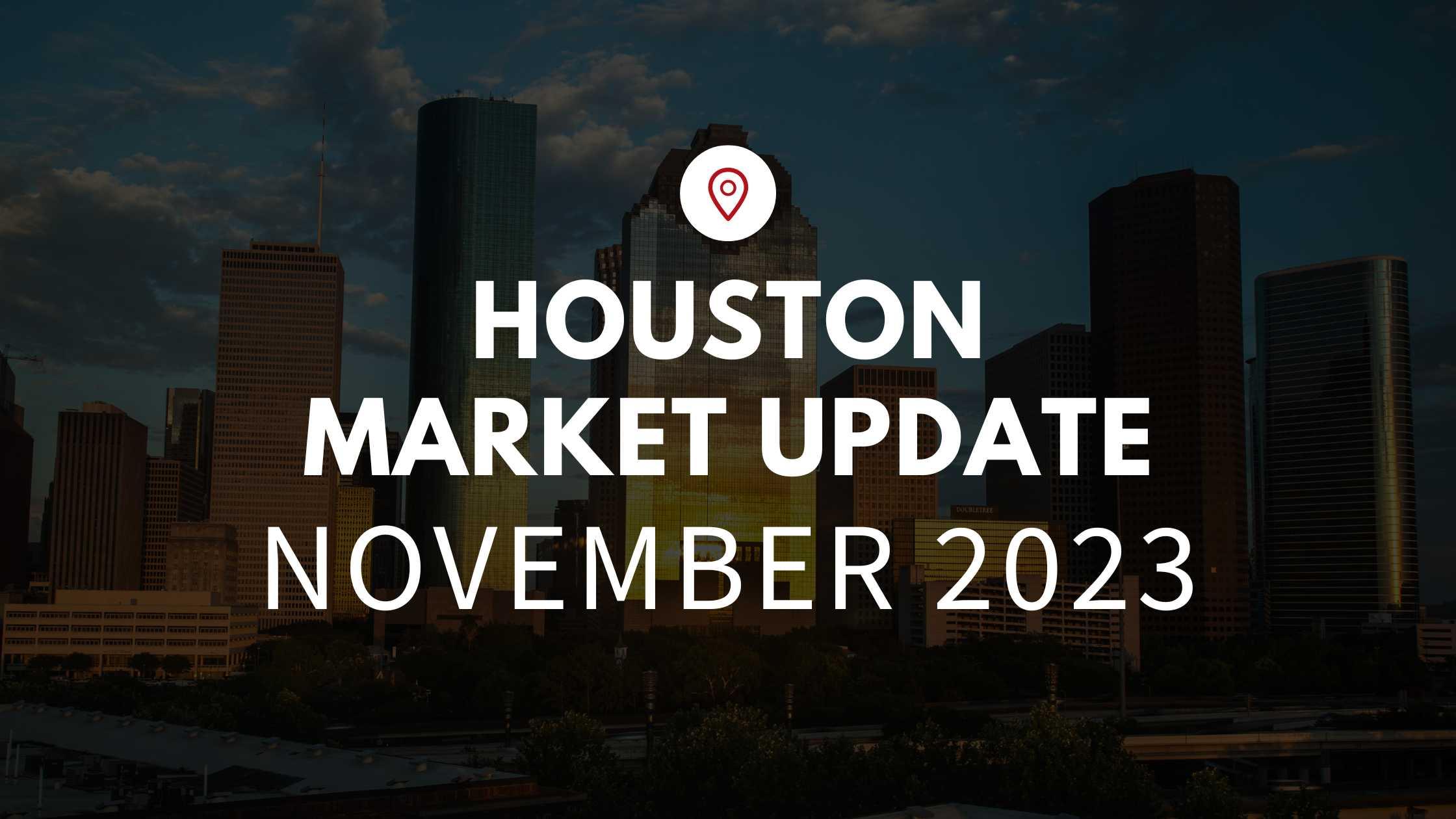 Houston, TX November 2023 Real Estate Market Update