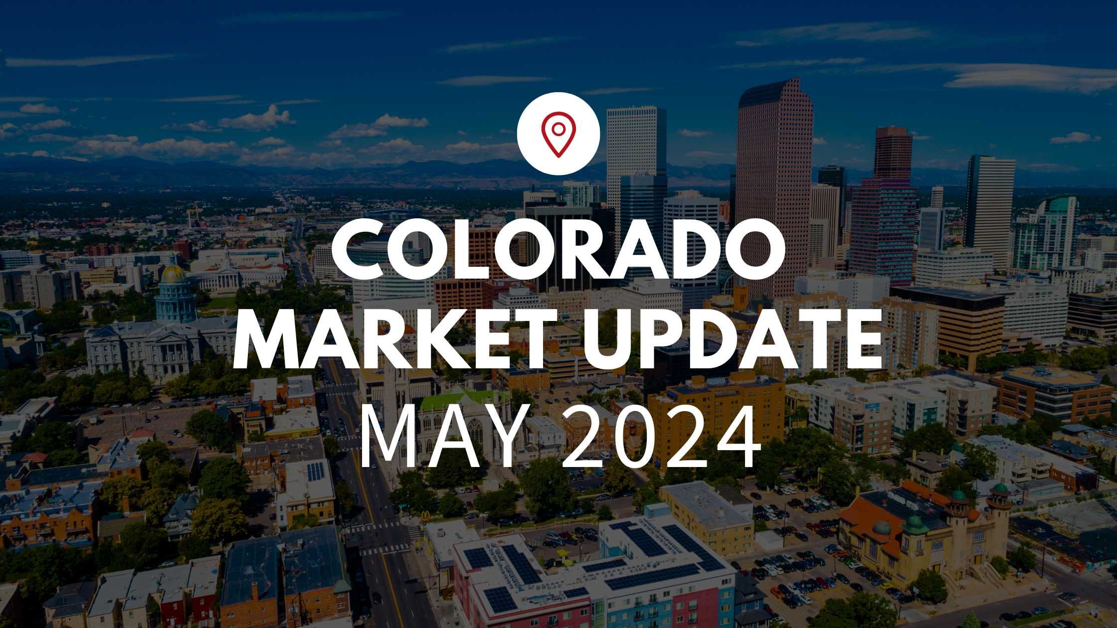 Denver, CO May 2024 Real Estate Market Update