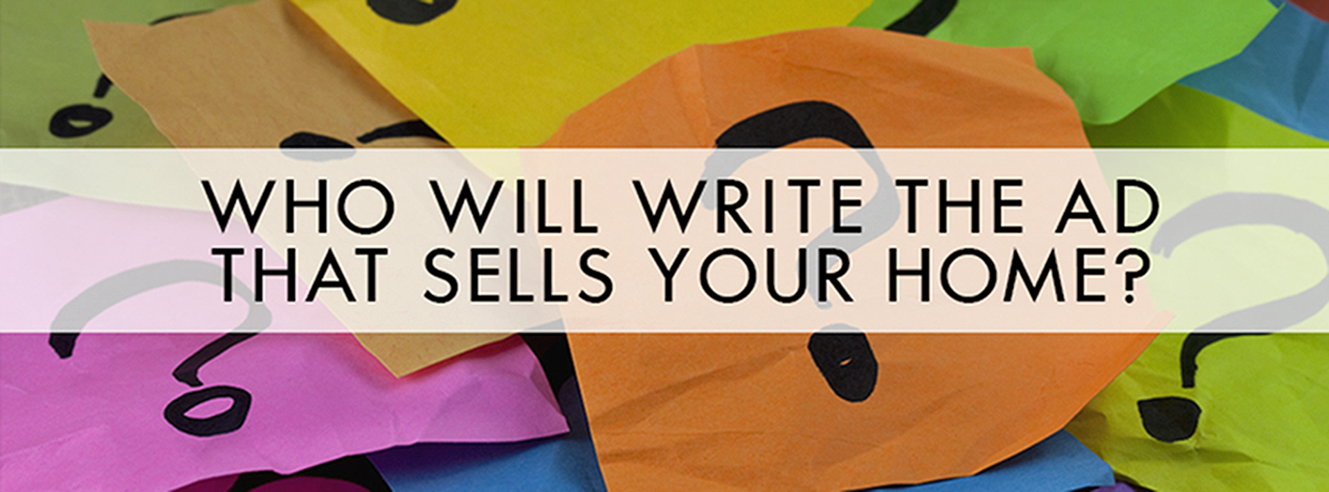Who Will Write the Ad that Sells Your Home?