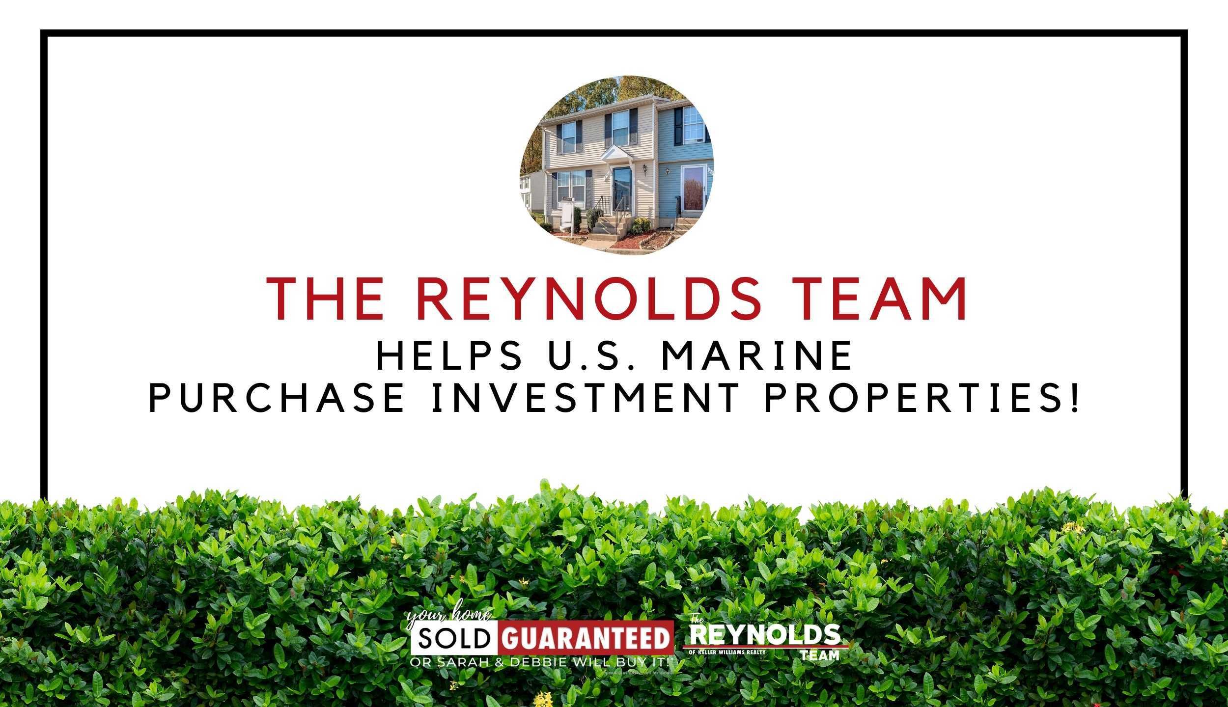 The Reynolds Team Helps U.S. Marine Purchase Investment Properties!