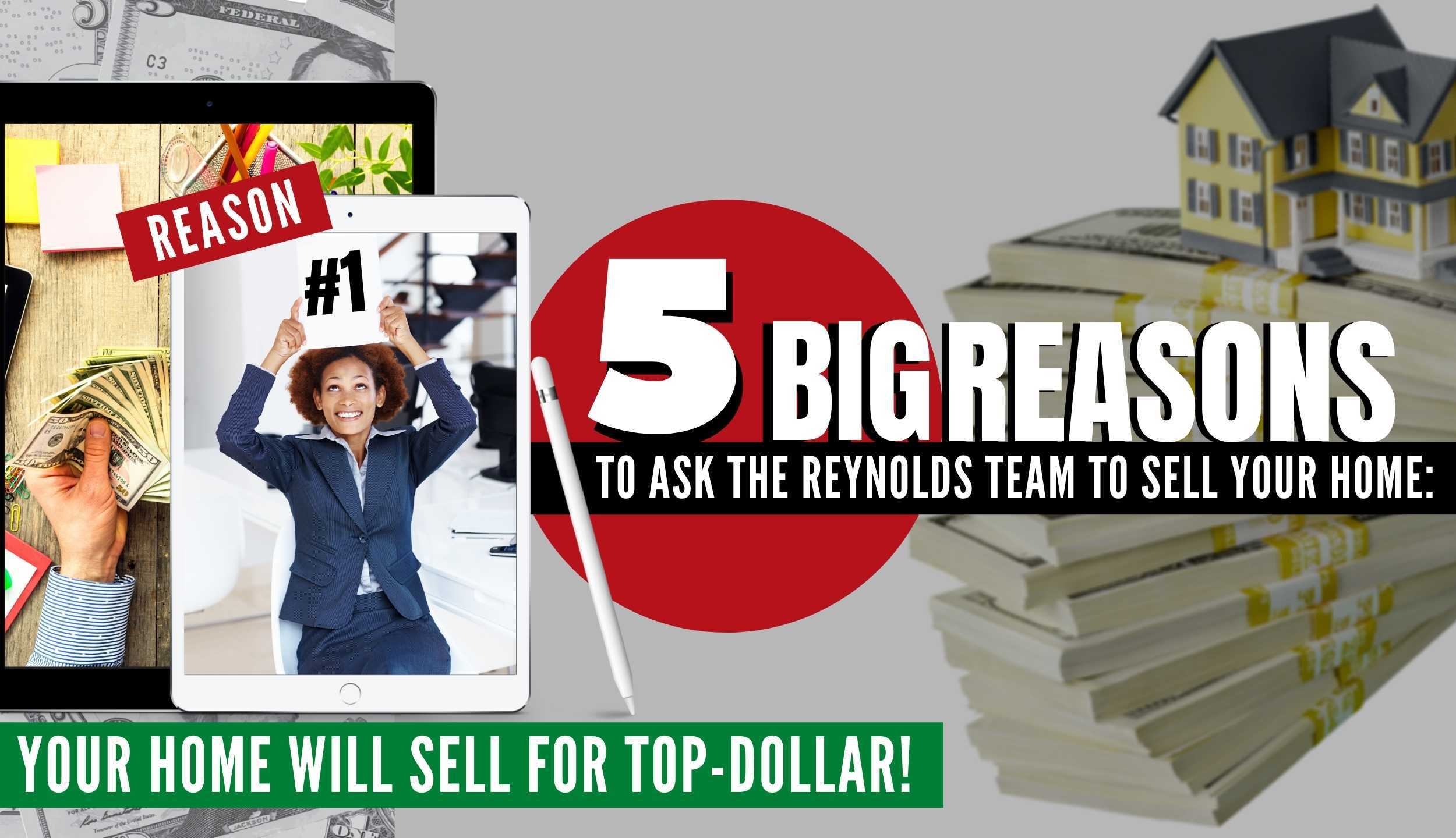 5 BIG Reasons to Ask The Reynolds Team To Sell Your Home: Reason #1