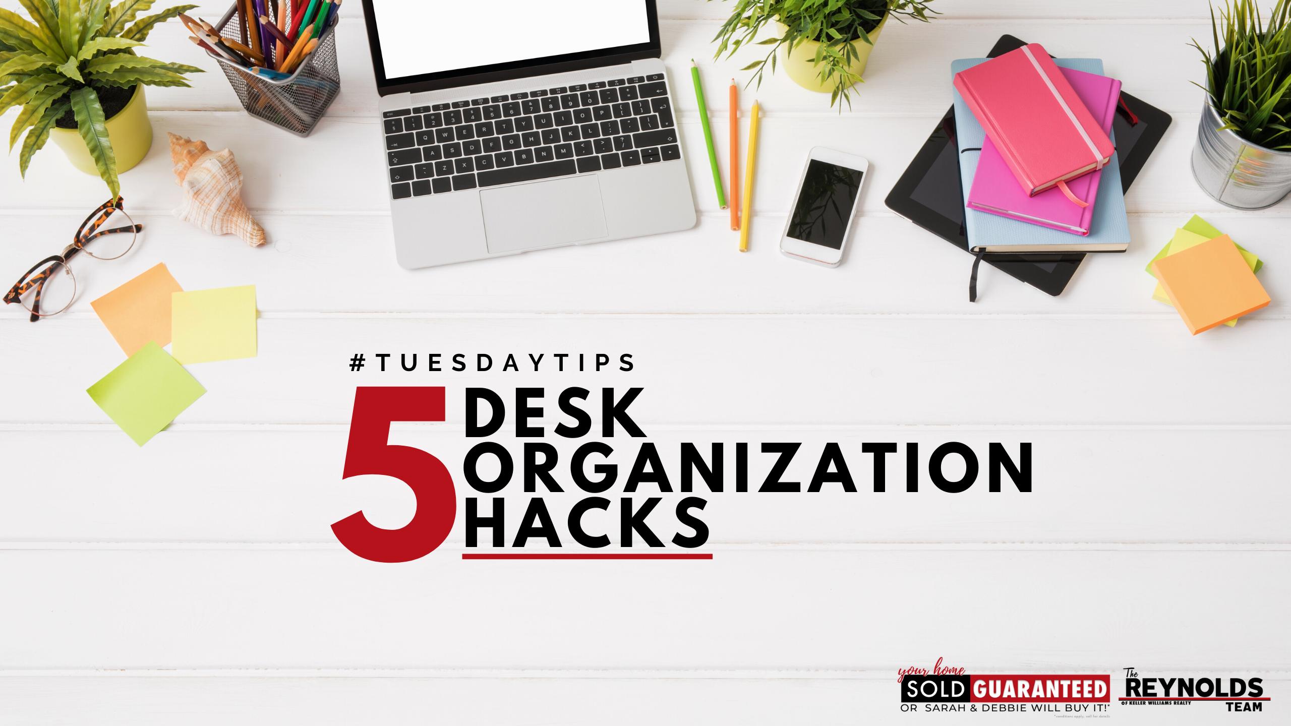 TUESDAY TIPS: 5 Desk Organization Hacks