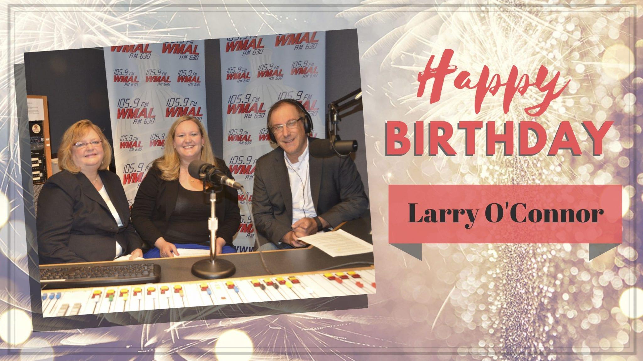 Happy Birthday Larry O’Connor of WMAL!