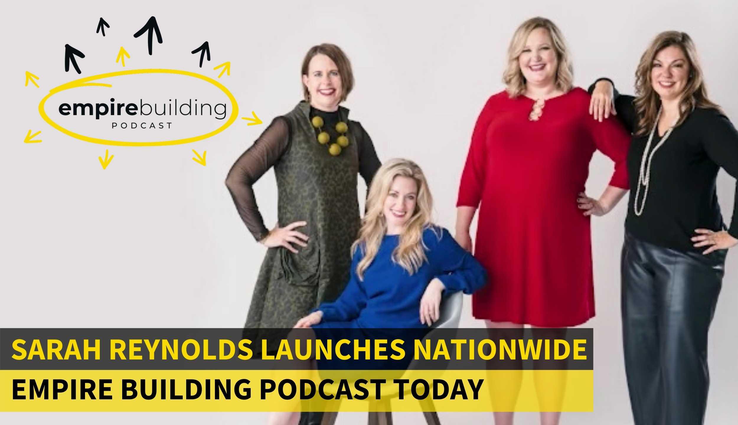 Sarah Reynolds Launches Nationwide EMPIRE BUILDING Podcast TODAY