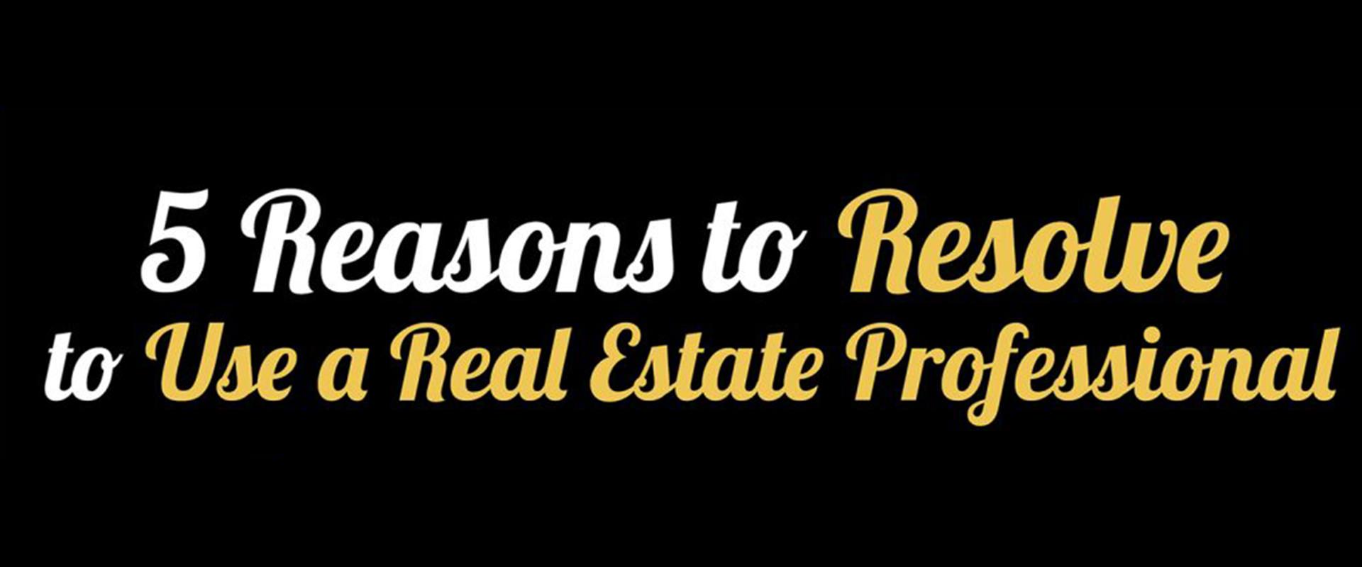 5 Reasons to Resolve to Hire a Real Estate Professional [INFOGRAPHIC]