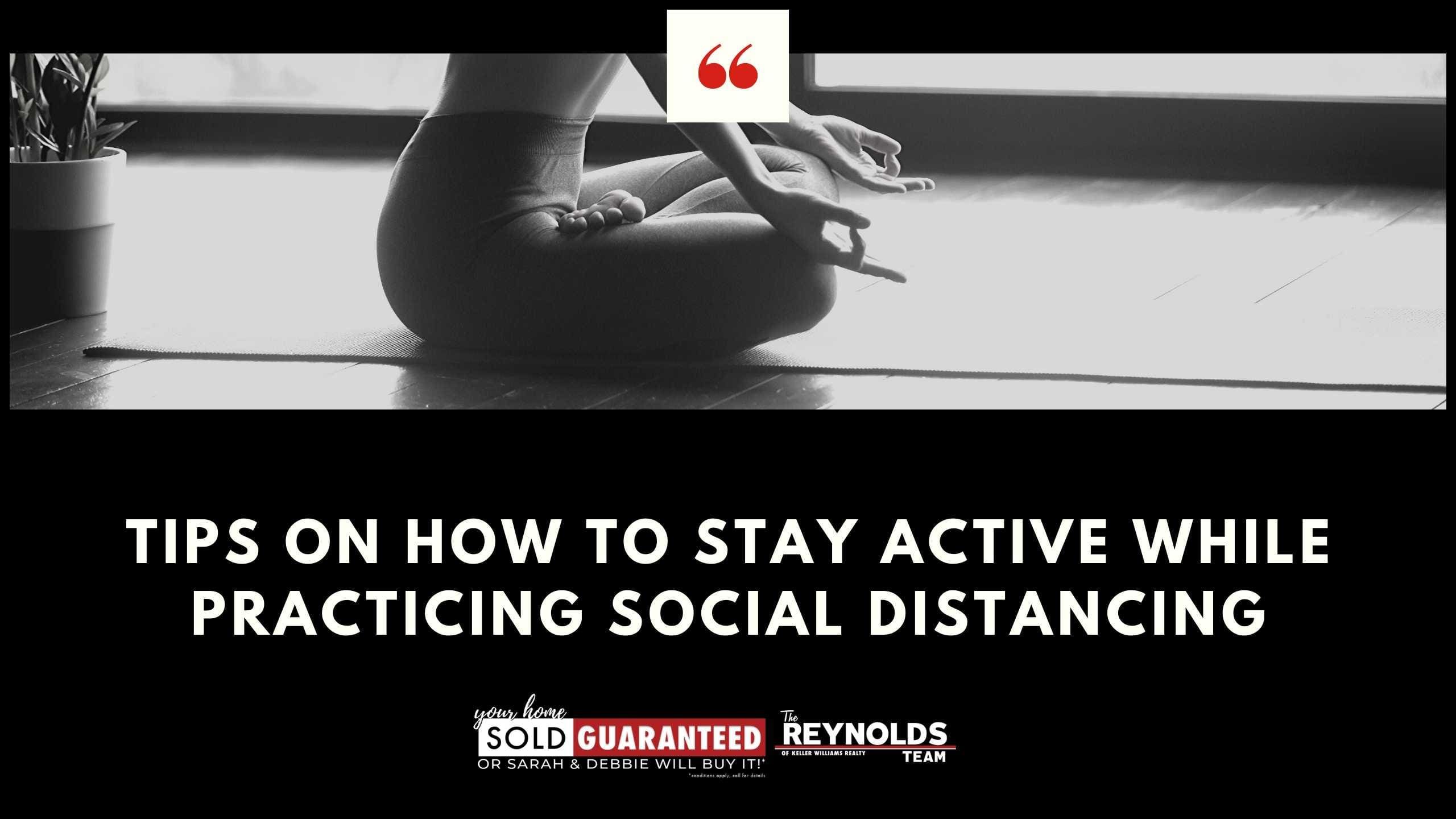 Tips on How to Stay Active while Practicing Social Distancing