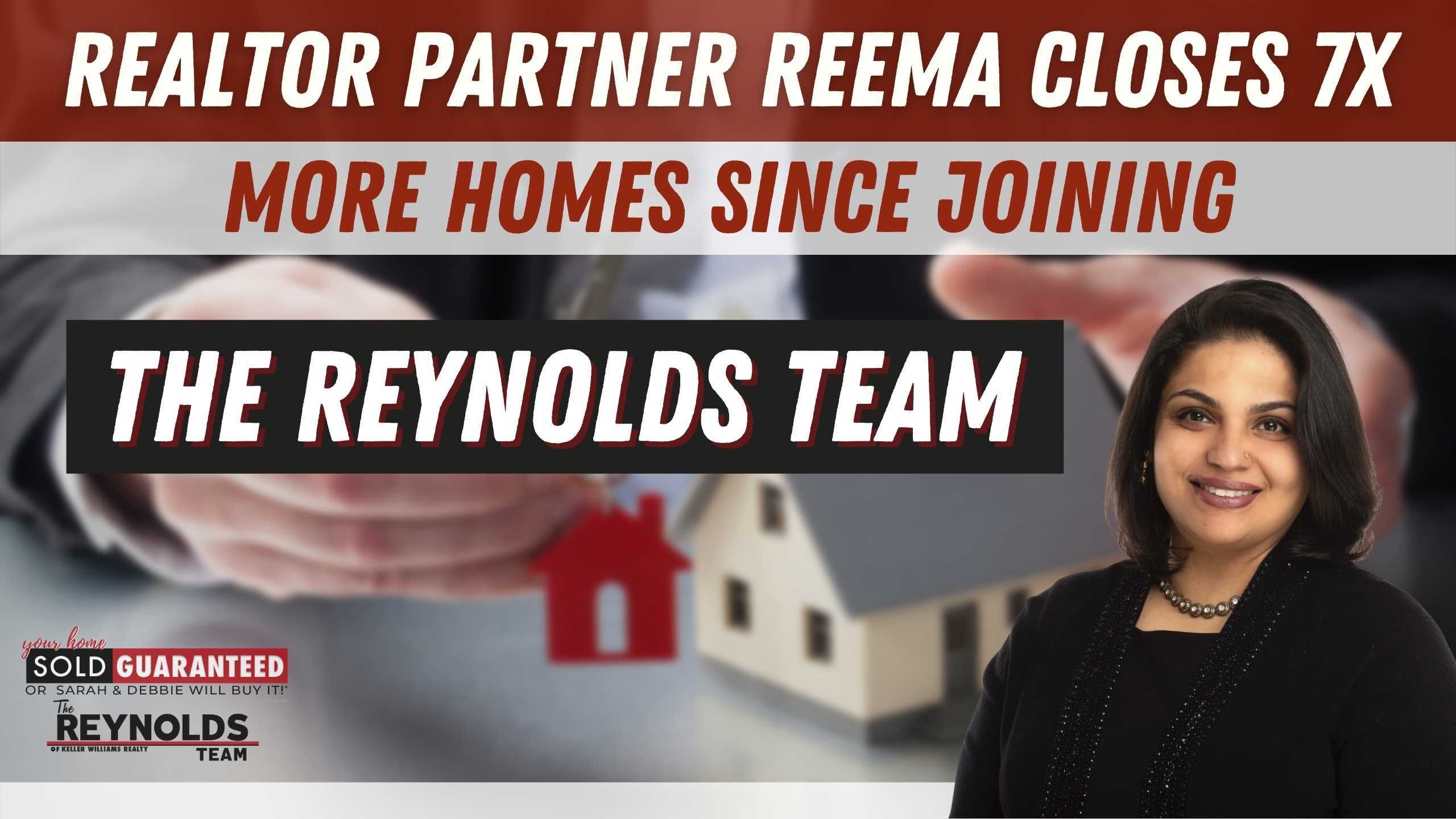 Realtor Partner, Reema Closes 7X MORE HOMES since joining The Reynolds Team!