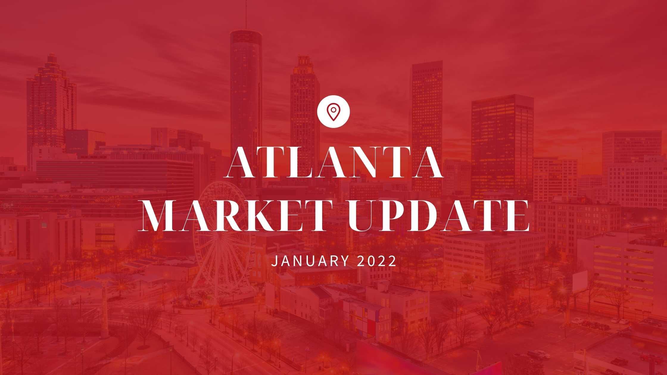 First Atlanta Market Update in 2022!