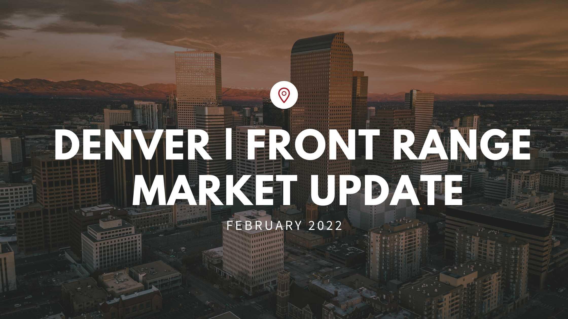 Denver February 2022 Market Update