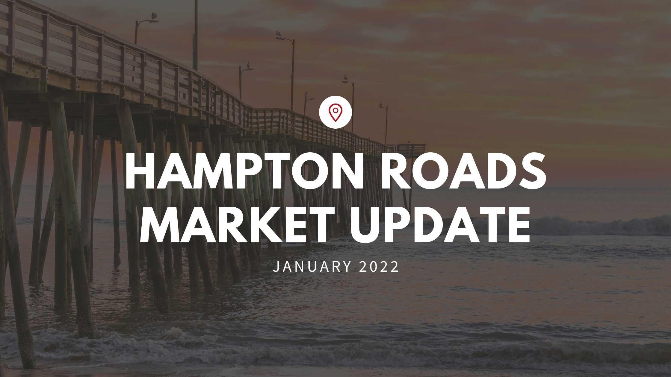 First Market Update of 2022 in Hampton Roads, VA!