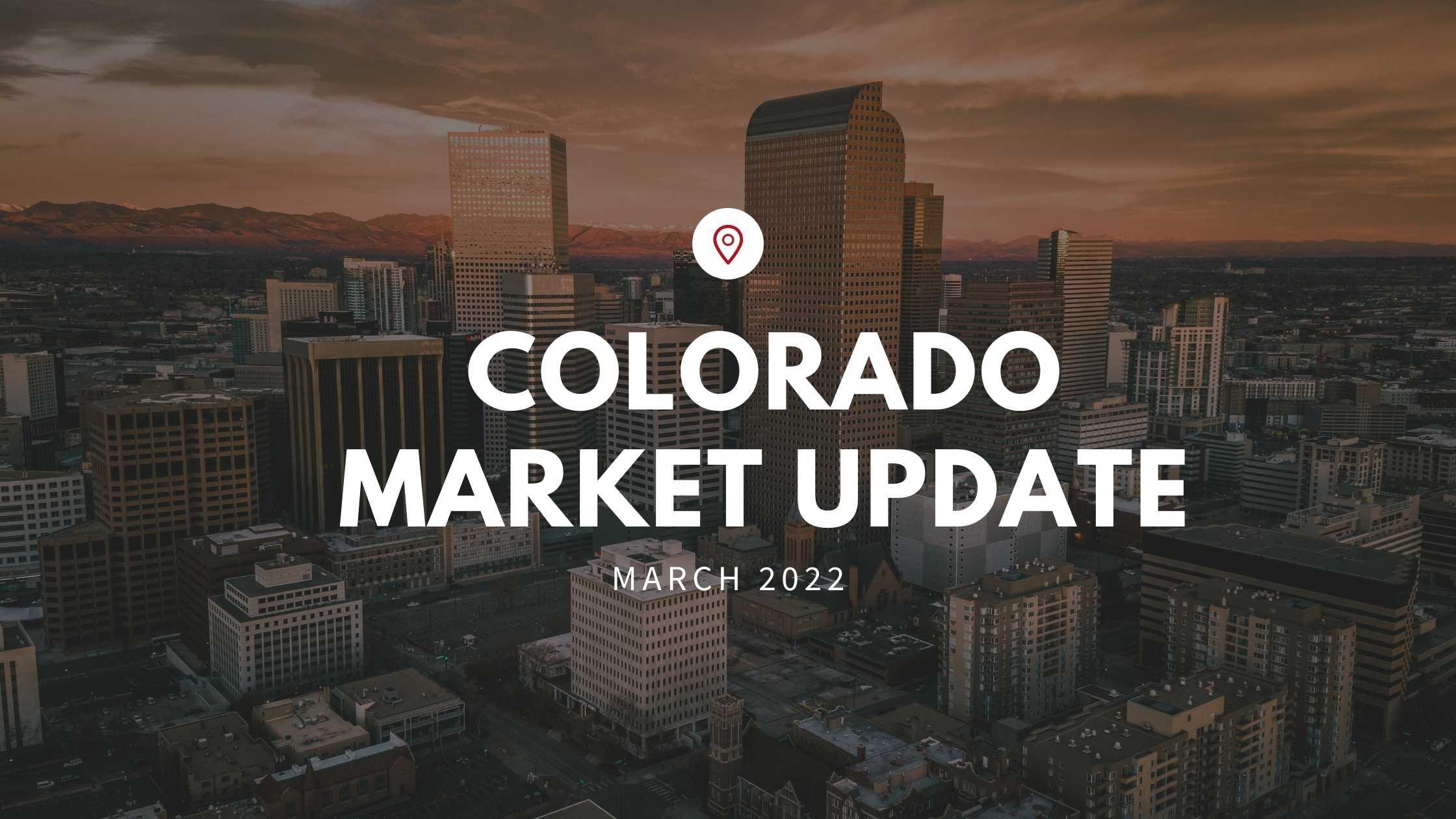 Denver, Colorado March 2022 Market Update