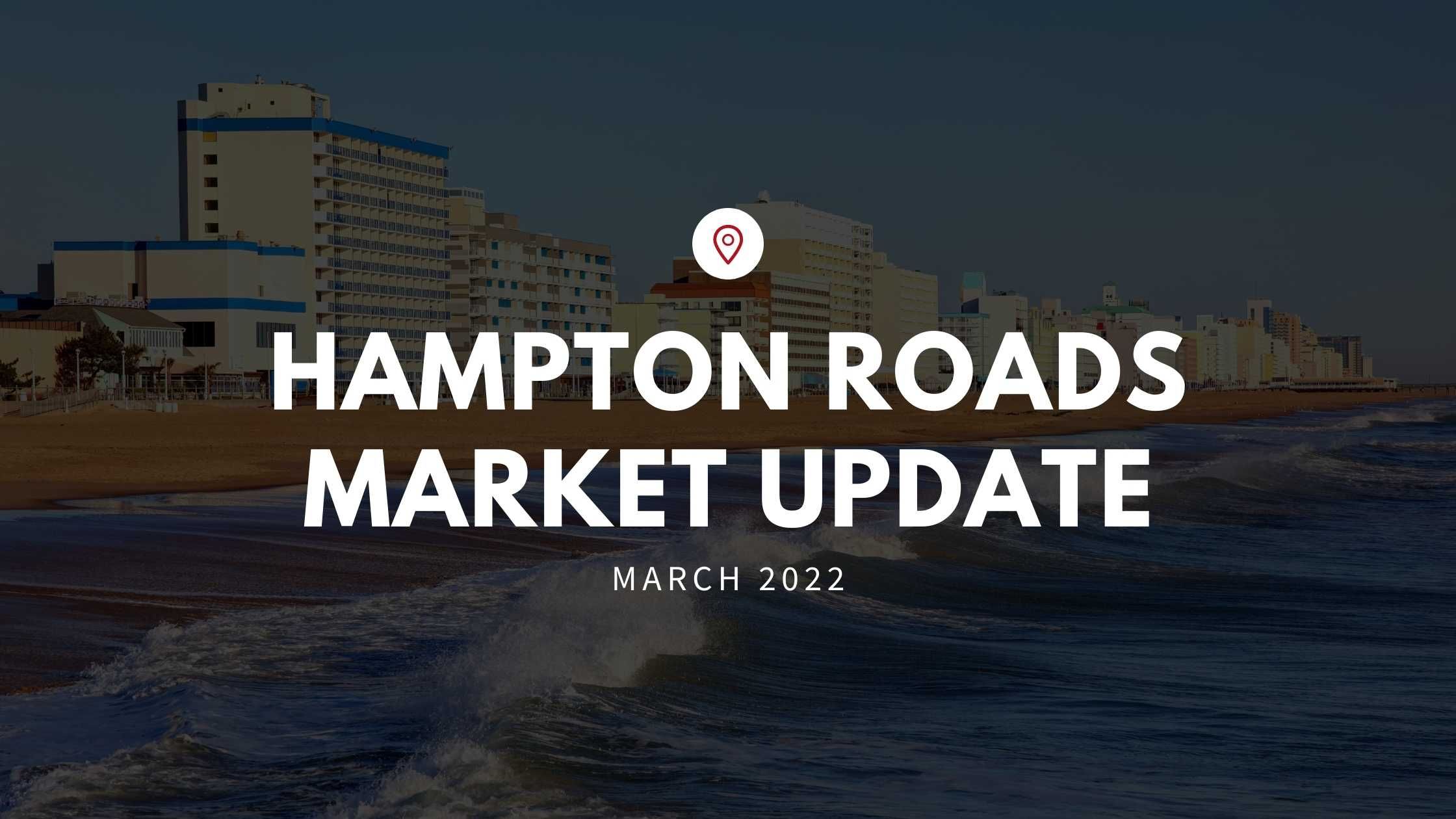 March 2022 Market Update for Hampton Roads