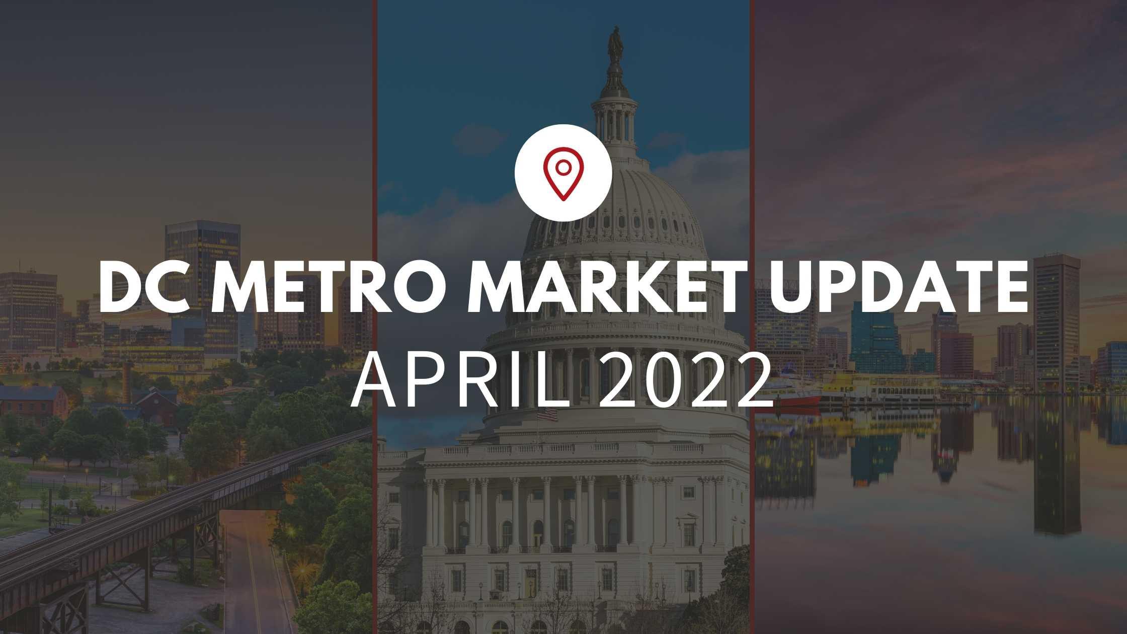 April 2022 Market Update for The DC Metro Area