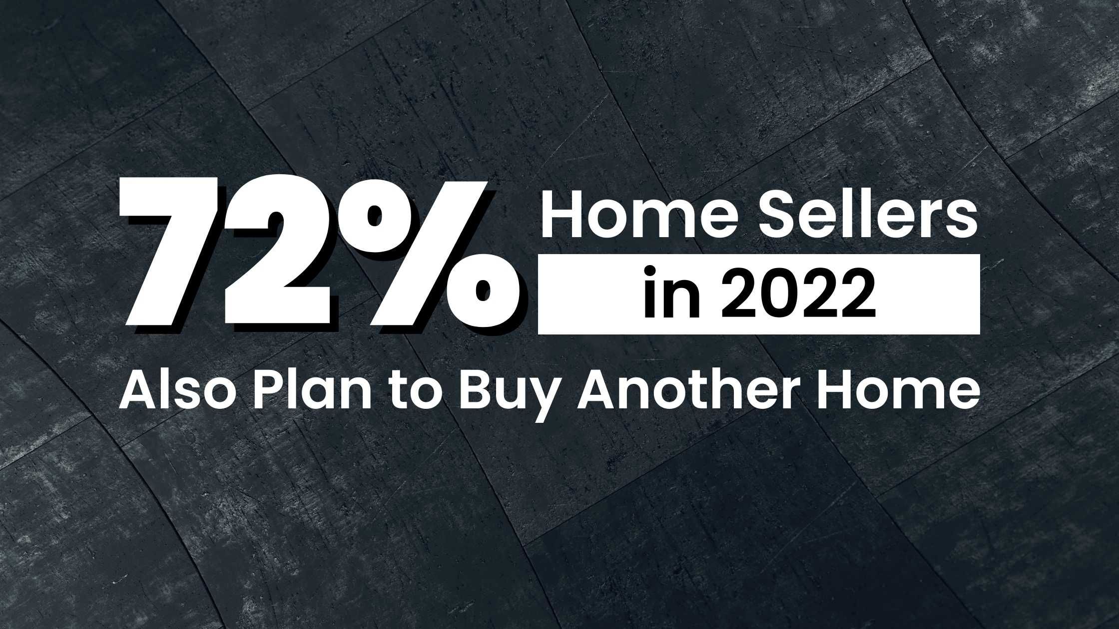 72% of Home Sellers in 2022 Also Plan to Buy Another Home in Northern Virginia