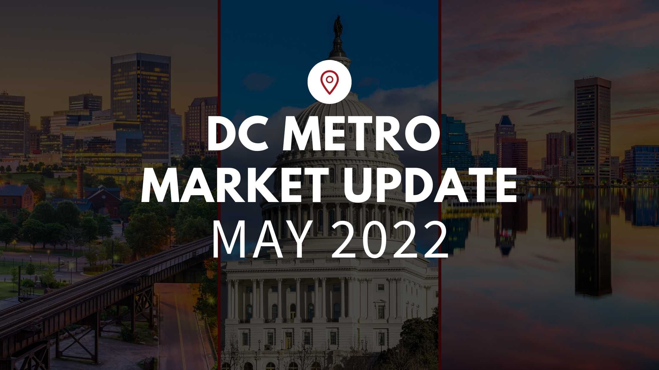 DC Metro May 2022 Market Update