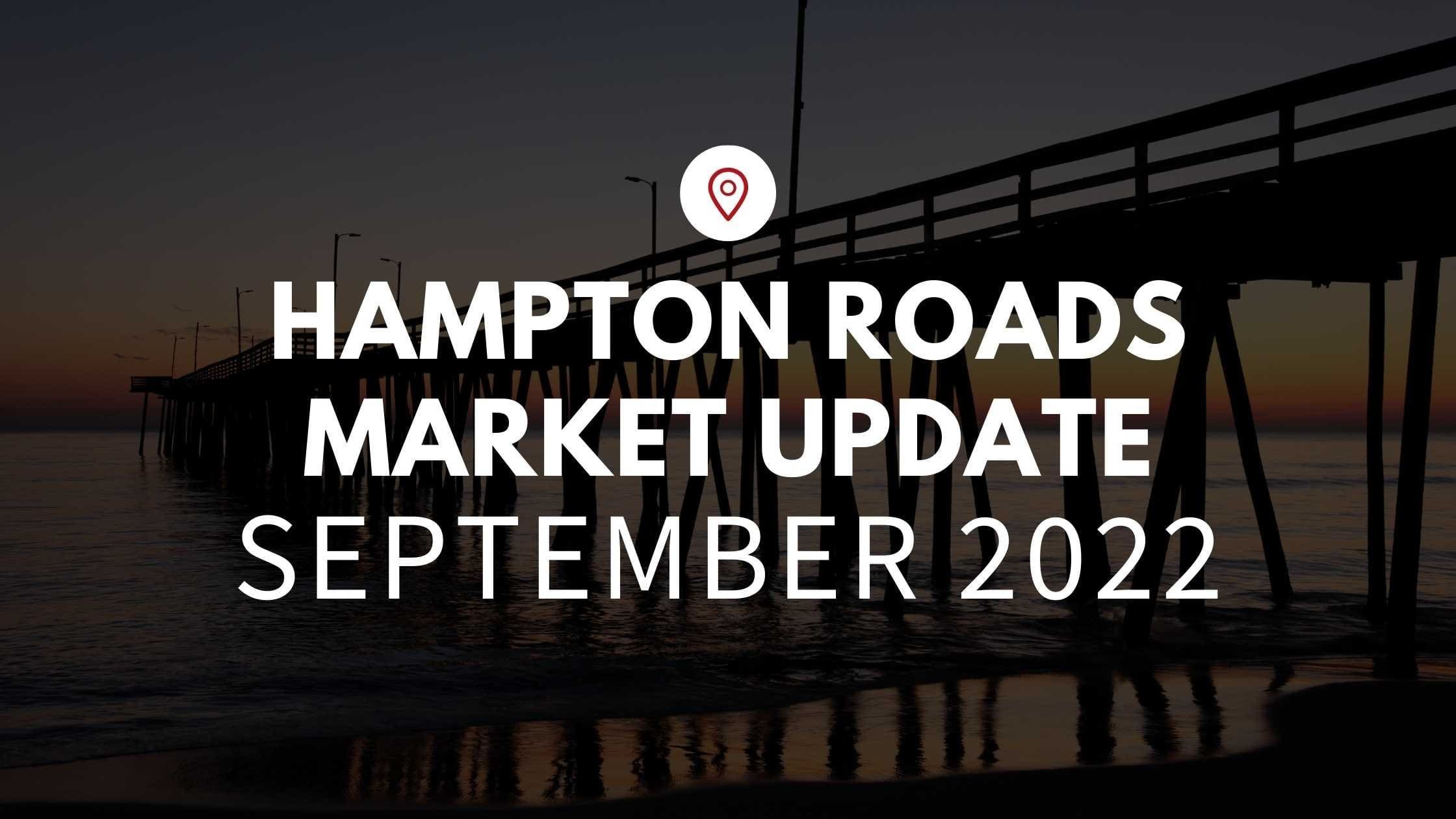 September 2022 Housing Market Update for Hampton Roads, VA!