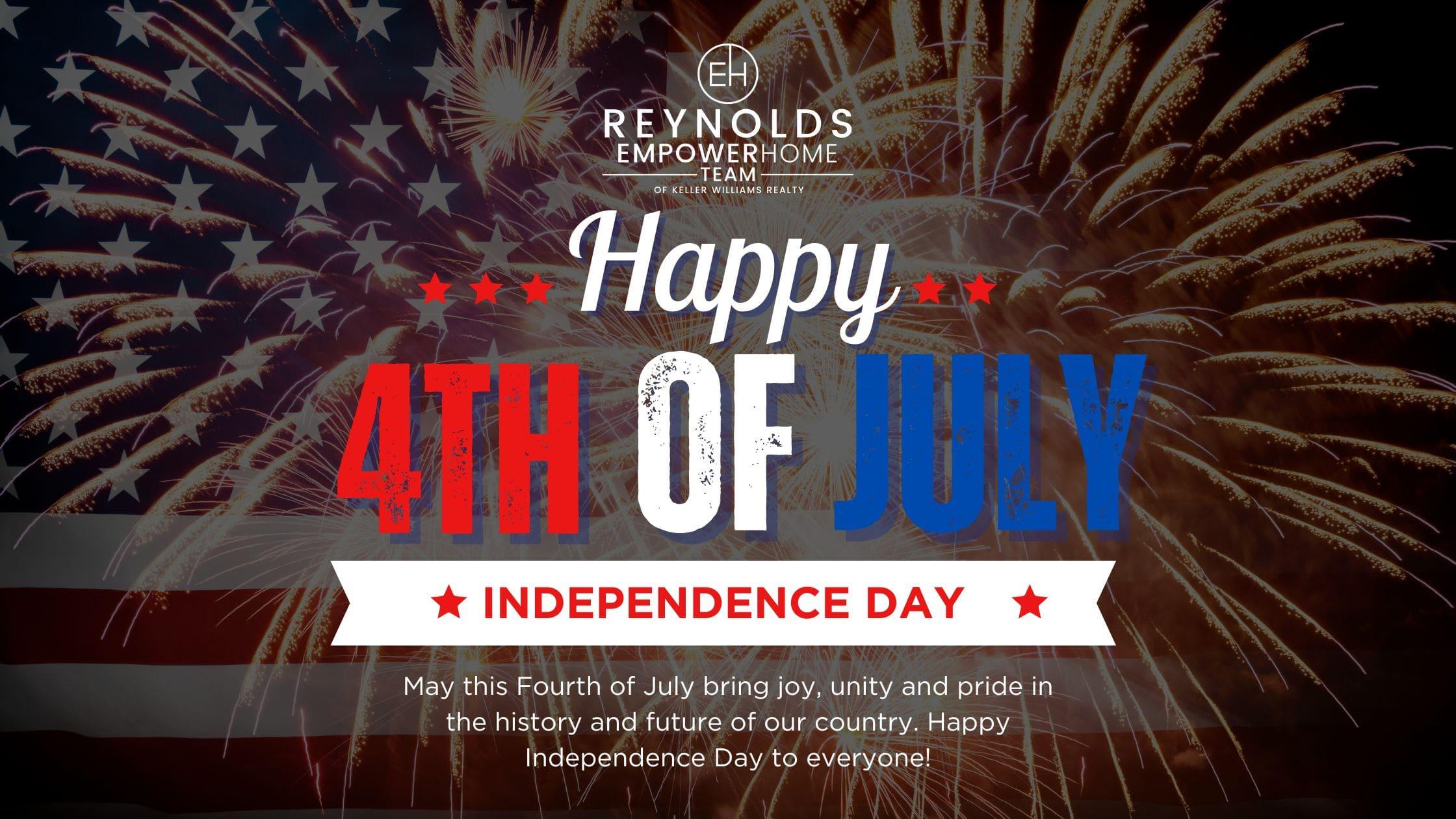 Happy 4th of July from Reynolds EmpowerHome Team!