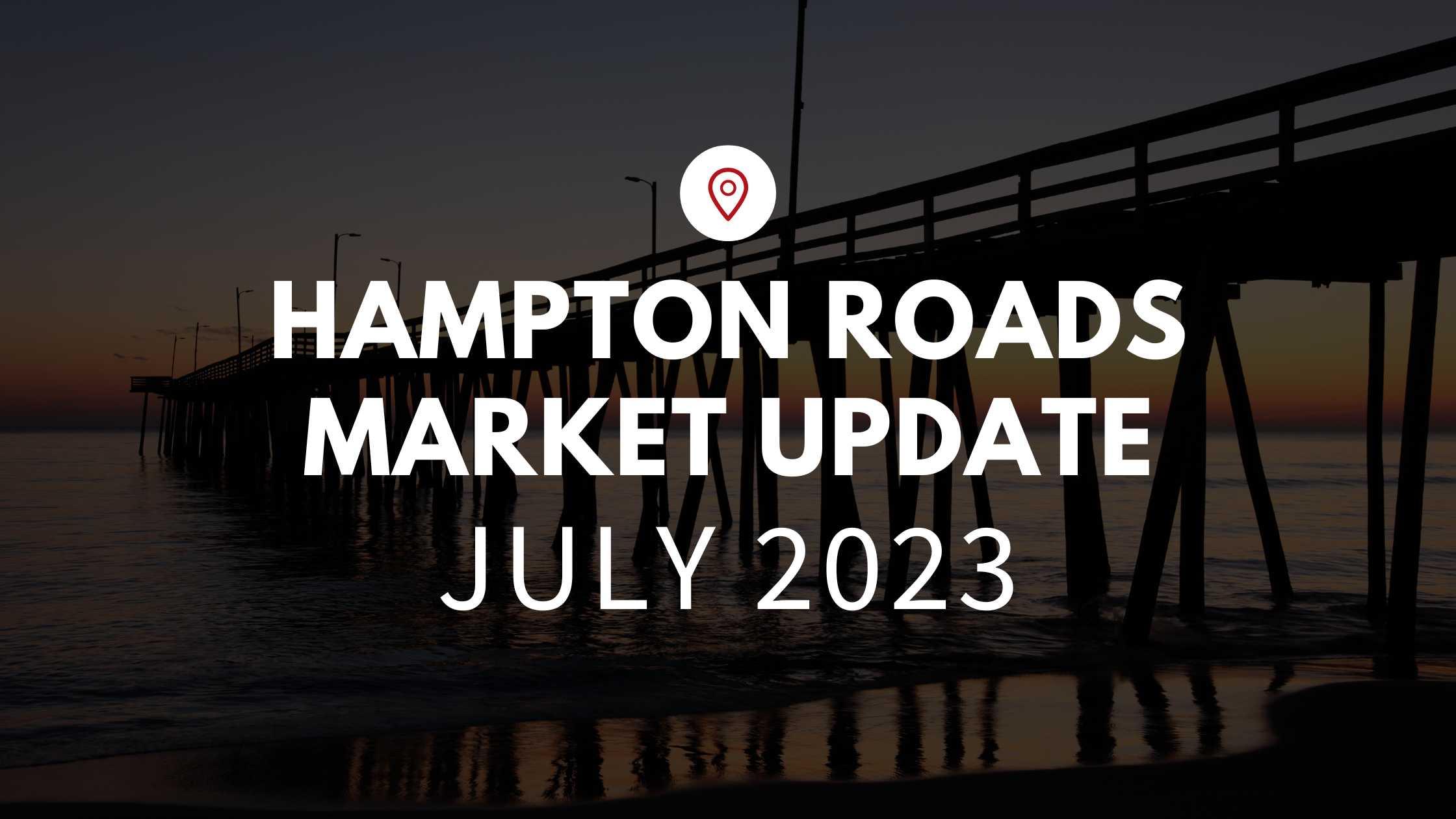 July Market Update – Hampton Roads, VA