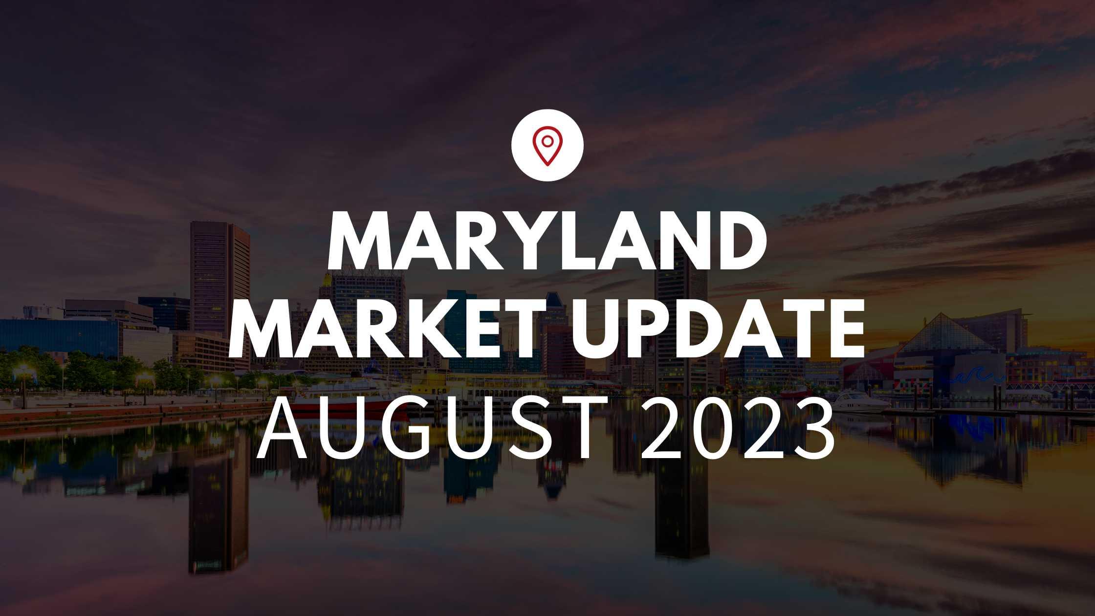 August Market Update – Maryland